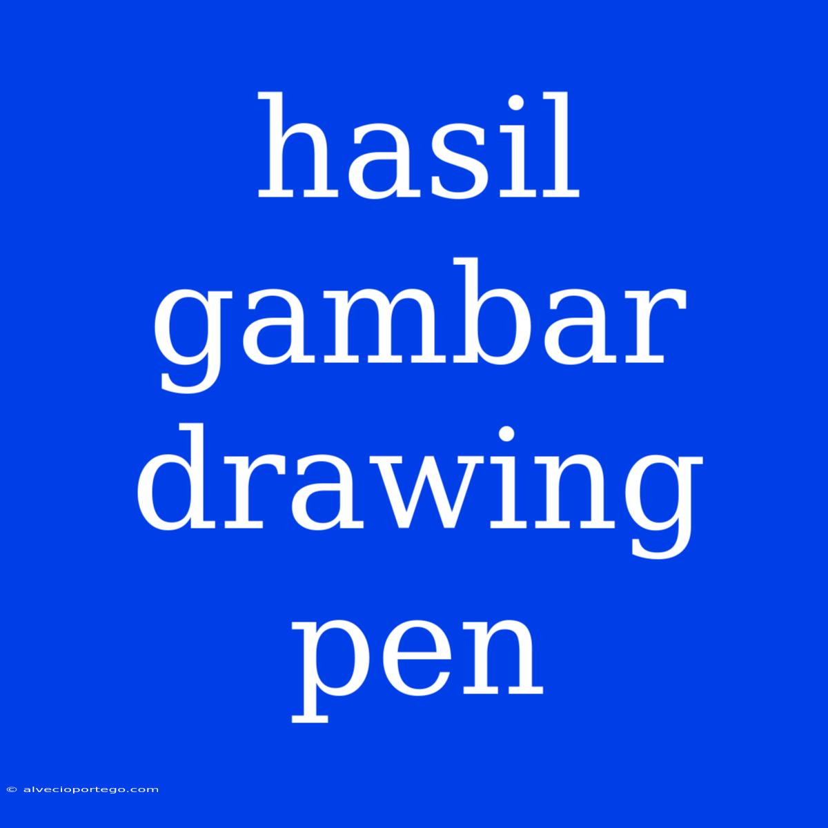 Hasil Gambar Drawing Pen