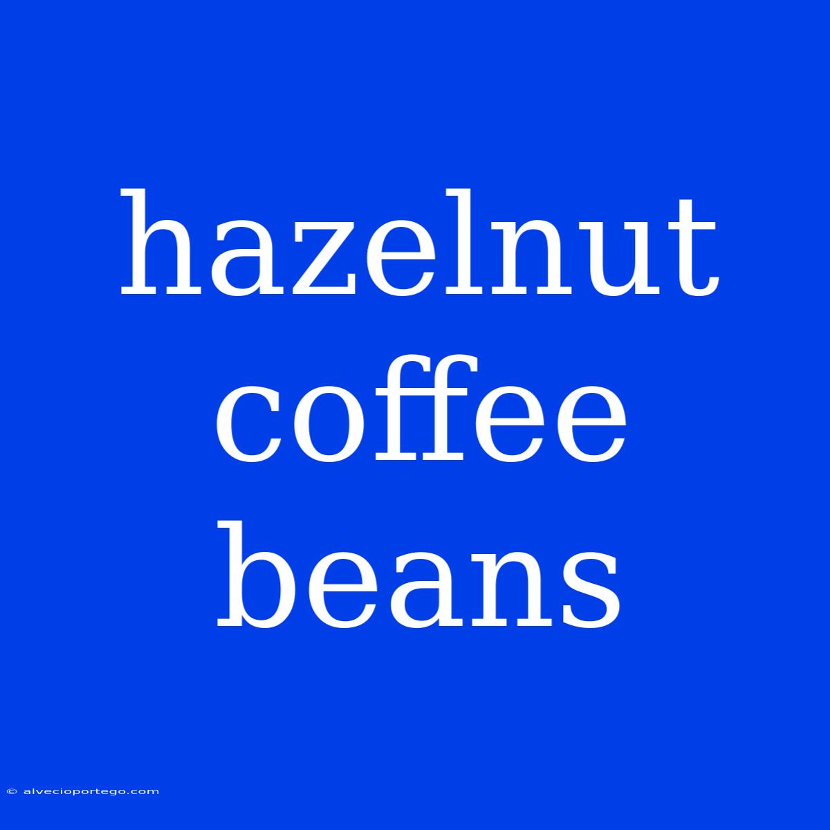 Hazelnut Coffee Beans