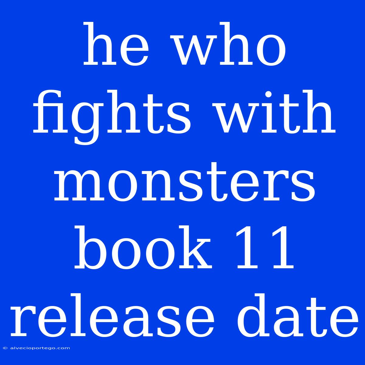 He Who Fights With Monsters Book 11 Release Date