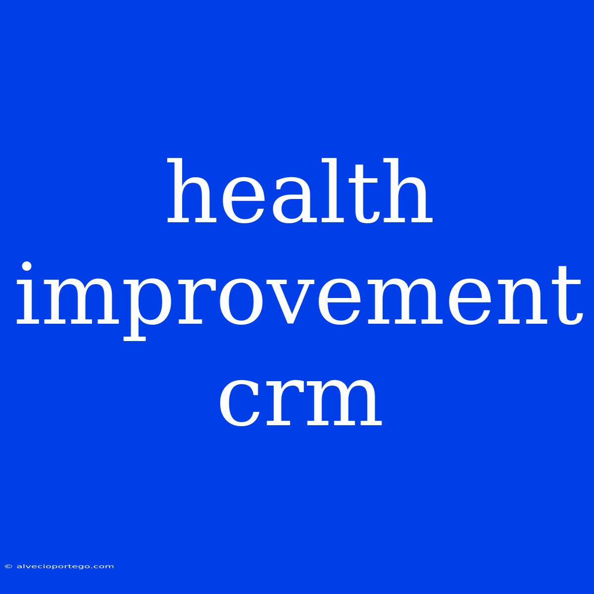 Health Improvement Crm