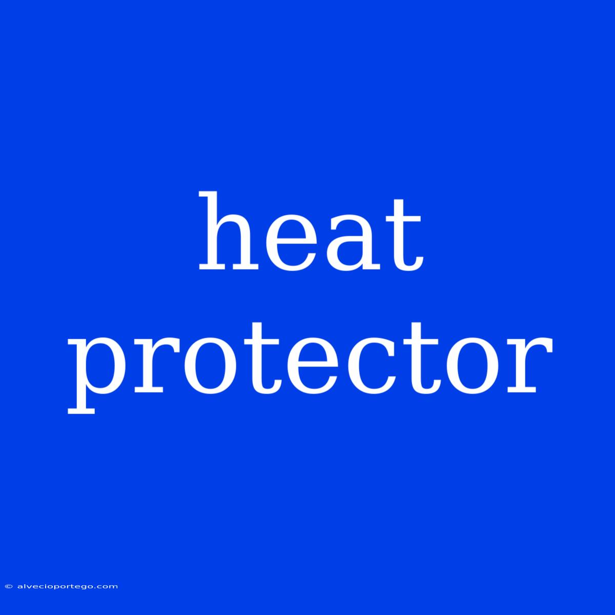 Heat Protector