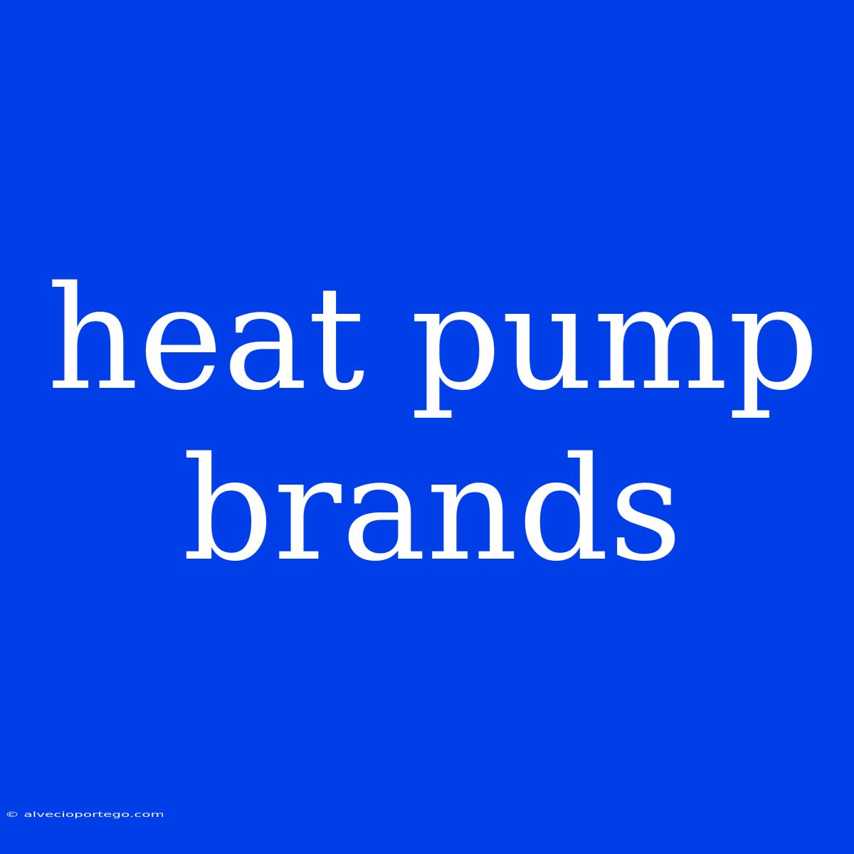 Heat Pump Brands