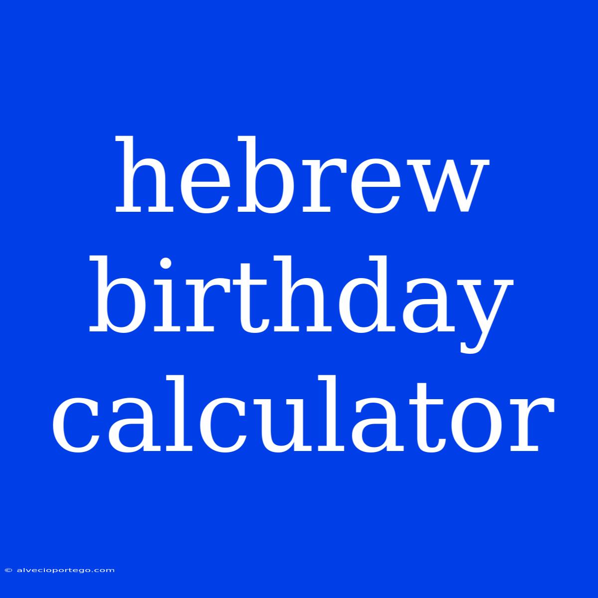 Hebrew Birthday Calculator