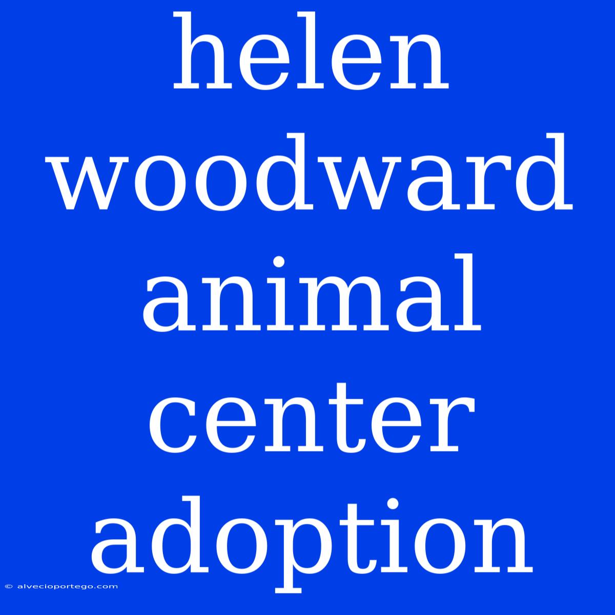 Helen Woodward Animal Center Adoption