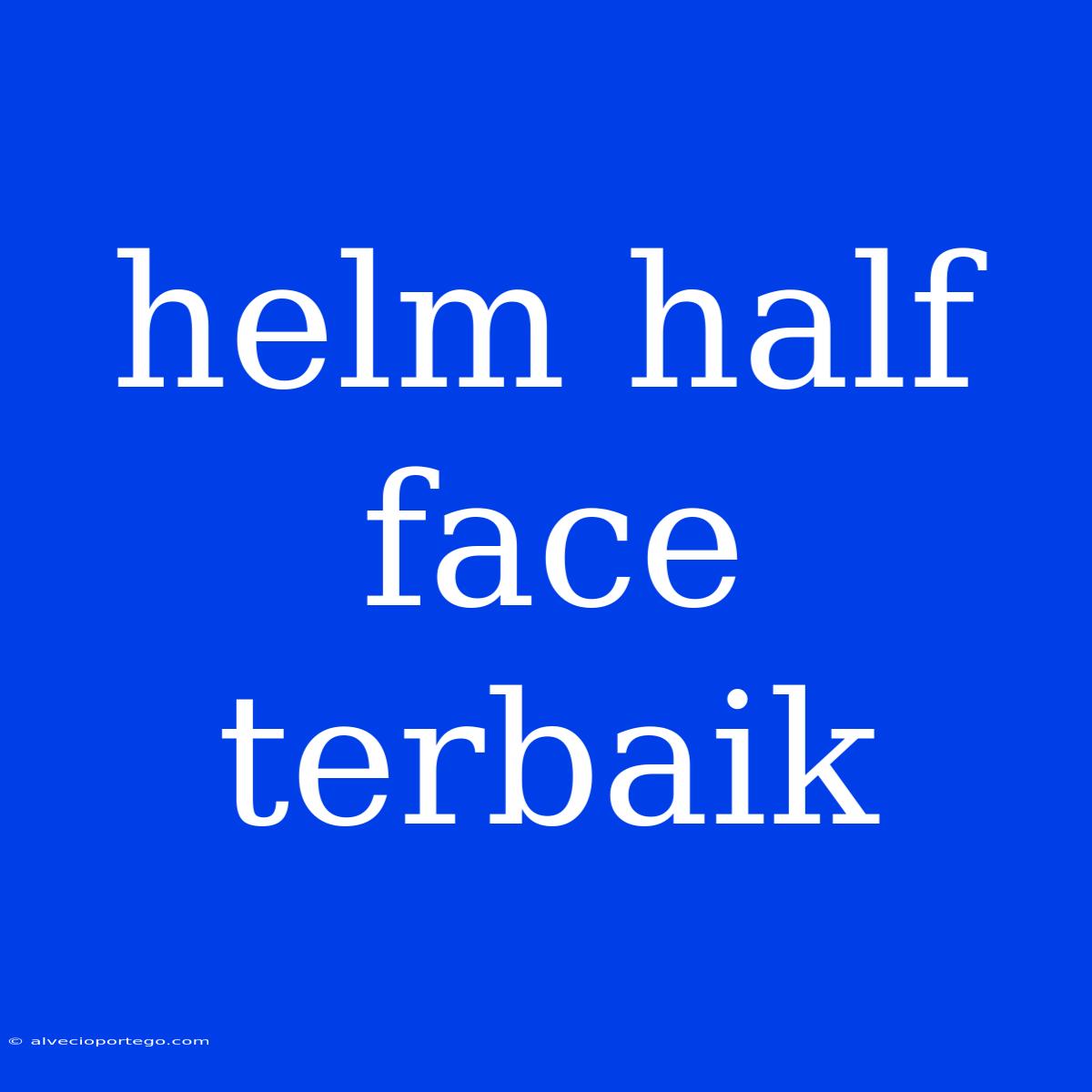 Helm Half Face Terbaik