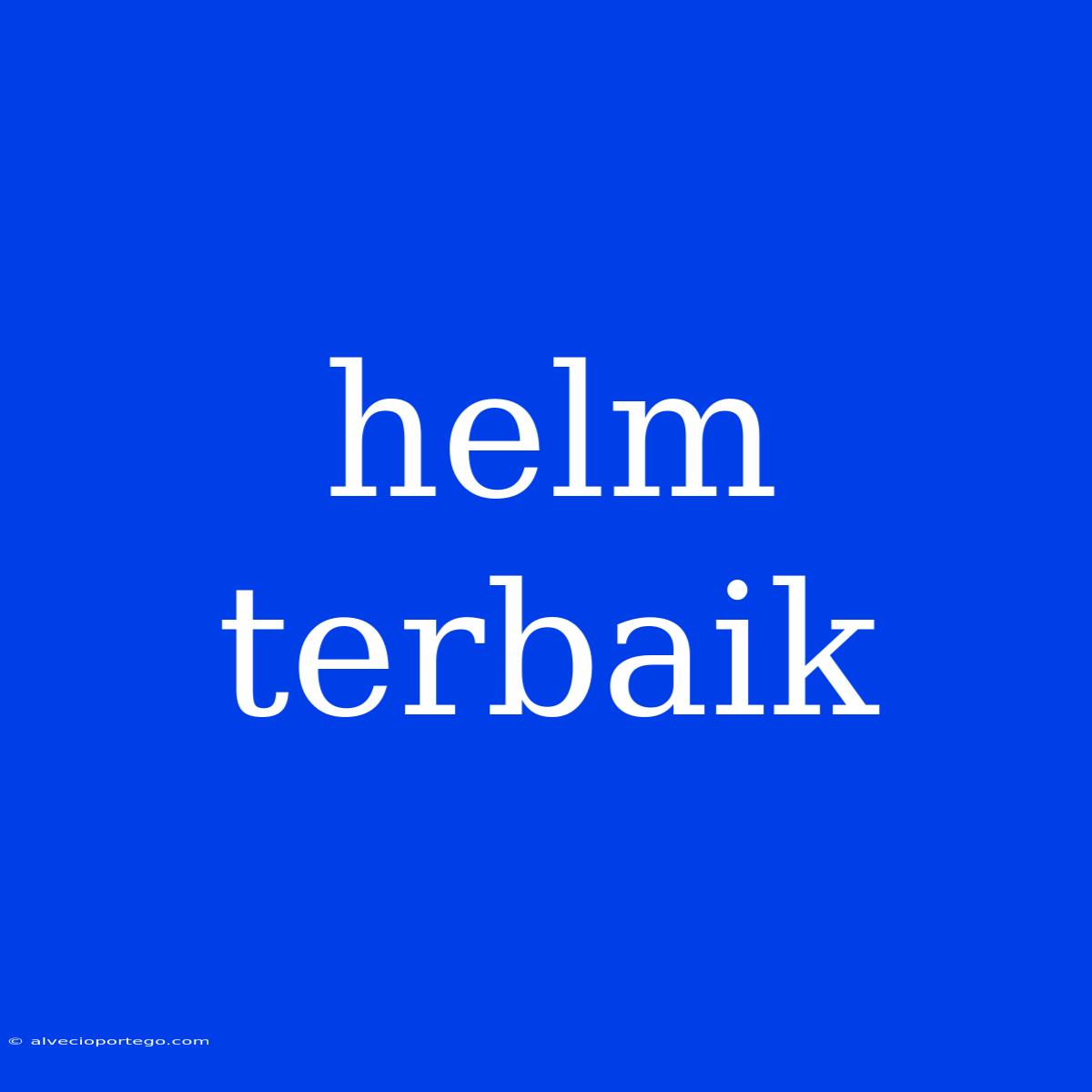 Helm Terbaik