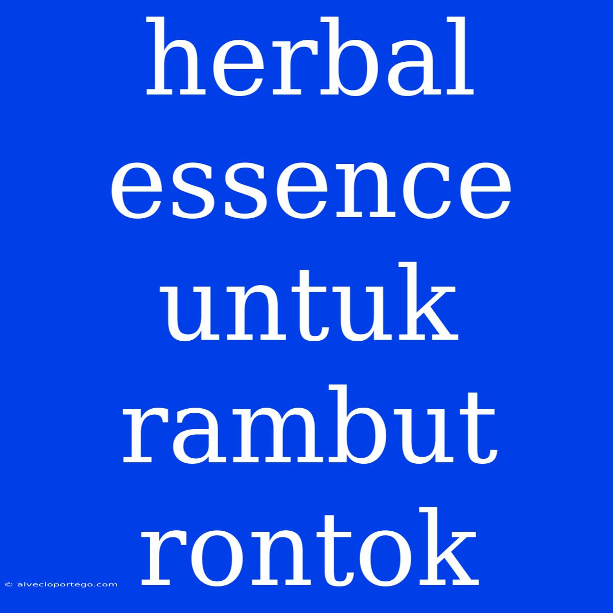 Herbal Essence Untuk Rambut Rontok