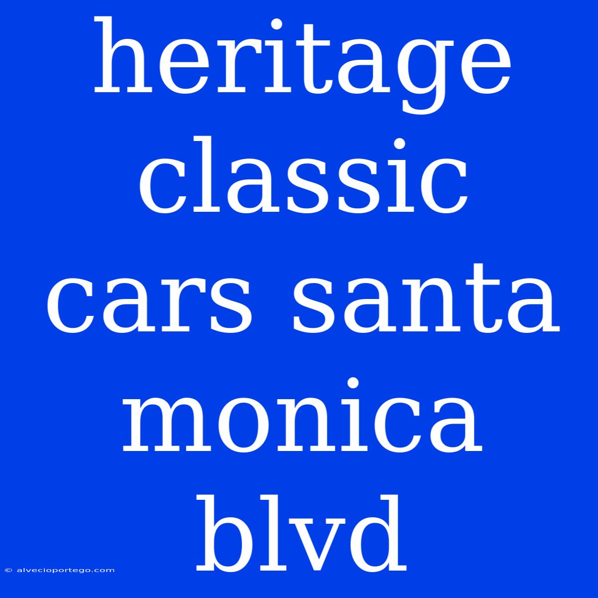 Heritage Classic Cars Santa Monica Blvd