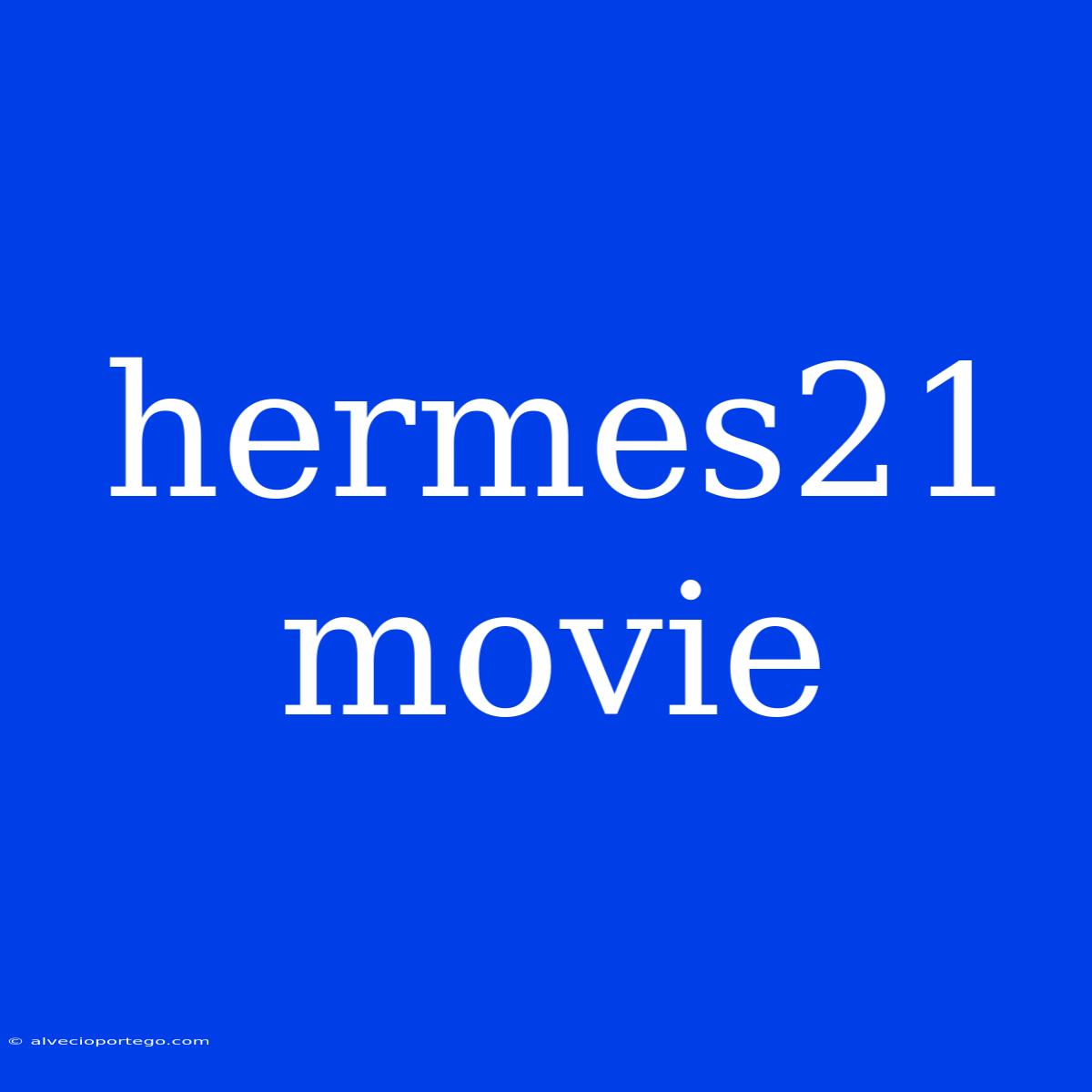 Hermes21 Movie