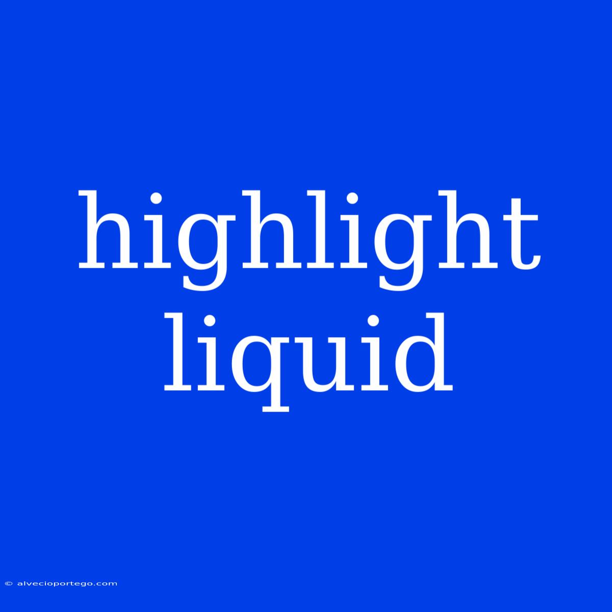 Highlight Liquid