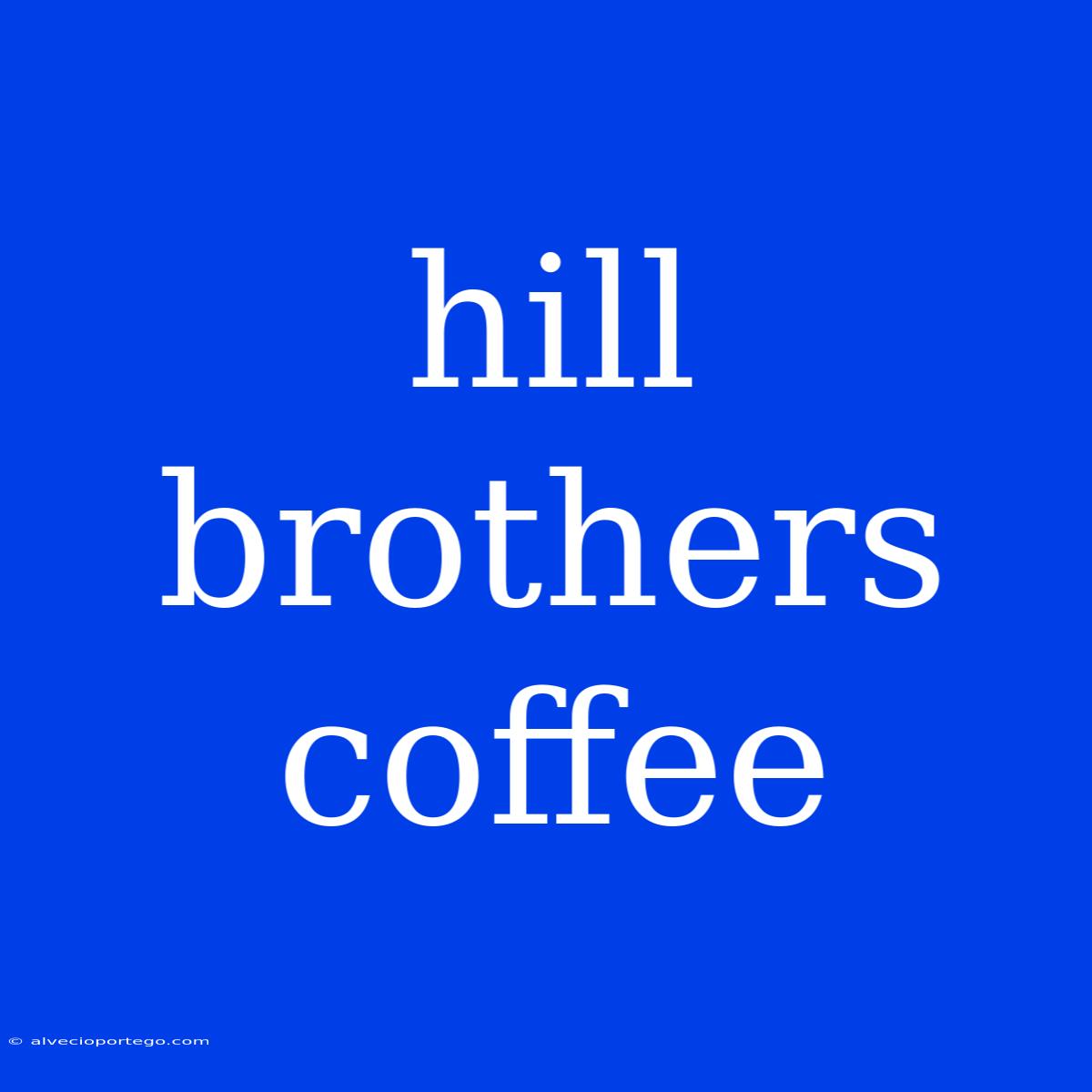 Hill Brothers Coffee