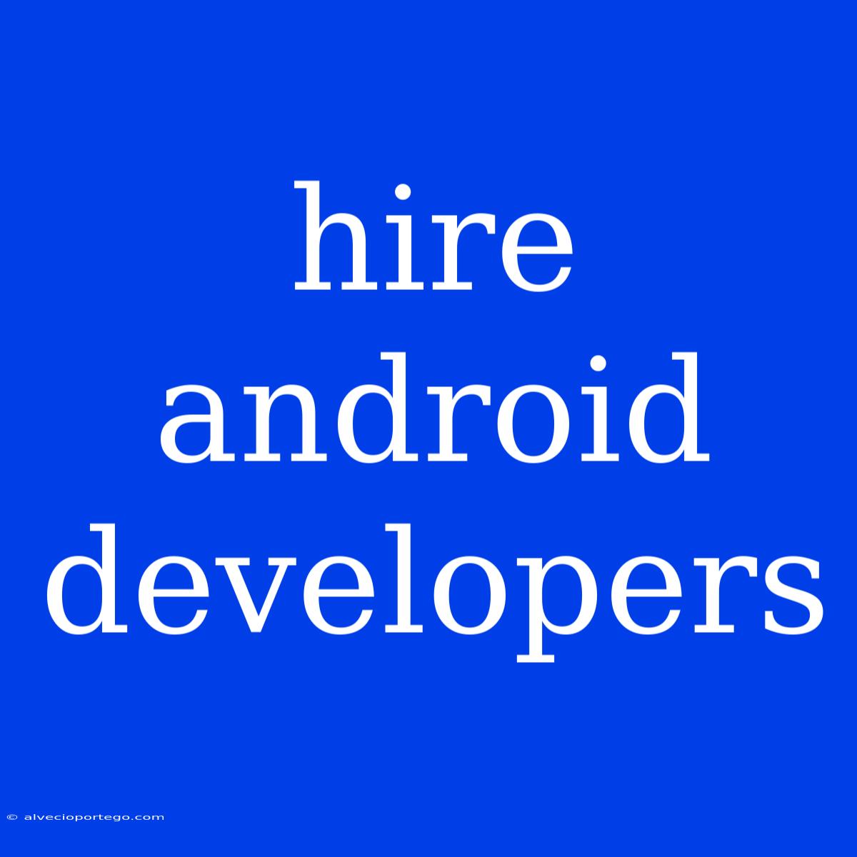 Hire Android Developers