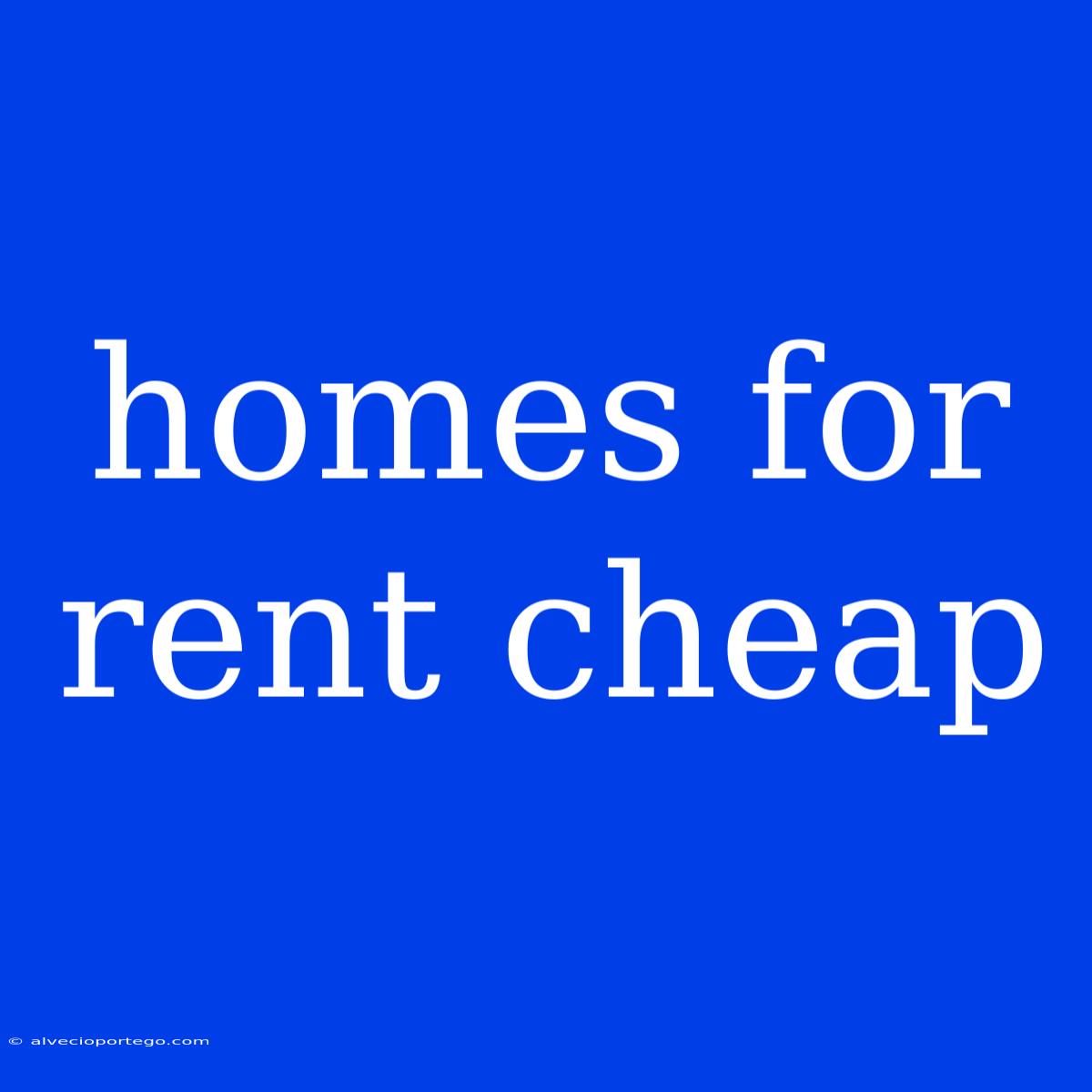 Homes For Rent Cheap