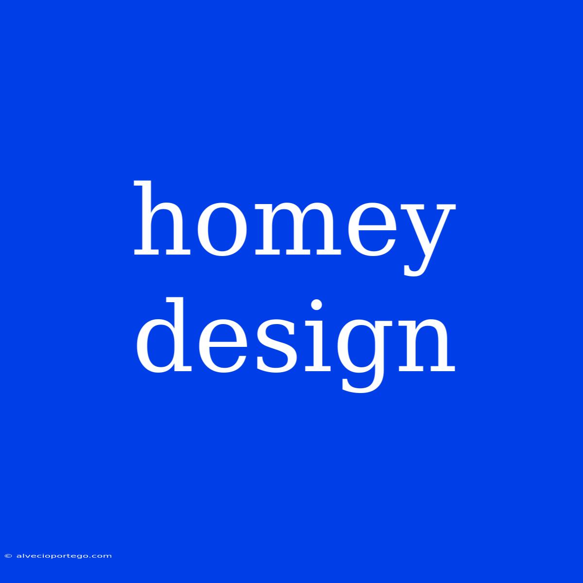 Homey Design