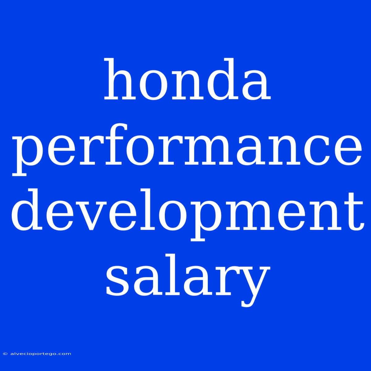 Honda Performance Development Salary