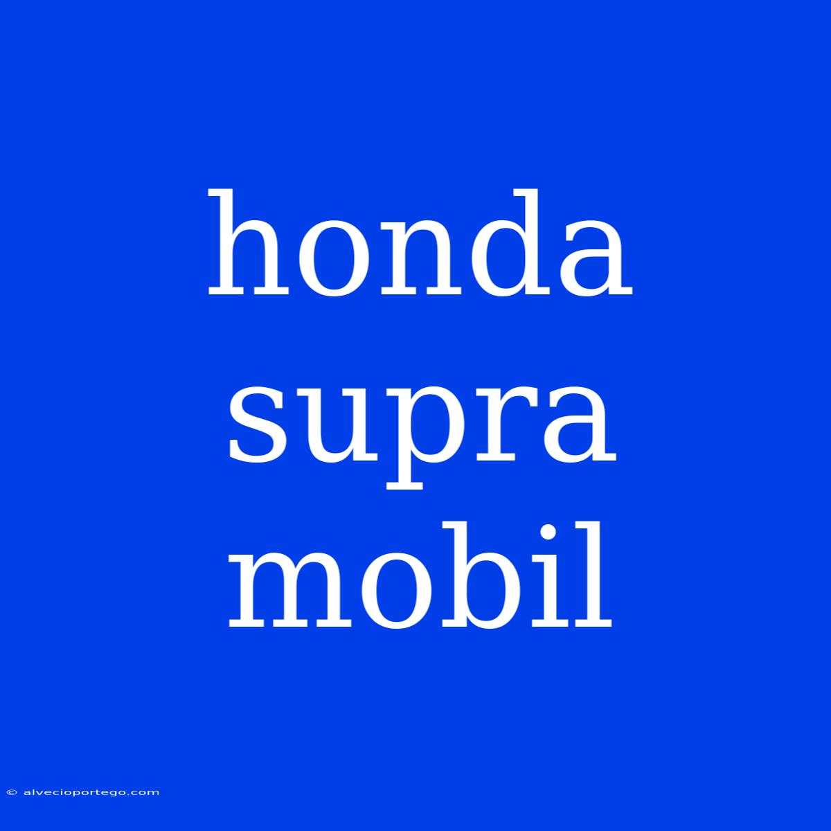 Honda Supra Mobil