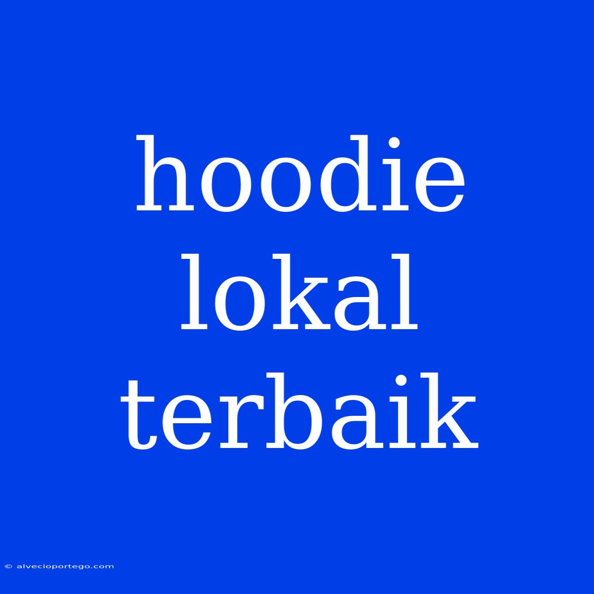 Hoodie Lokal Terbaik