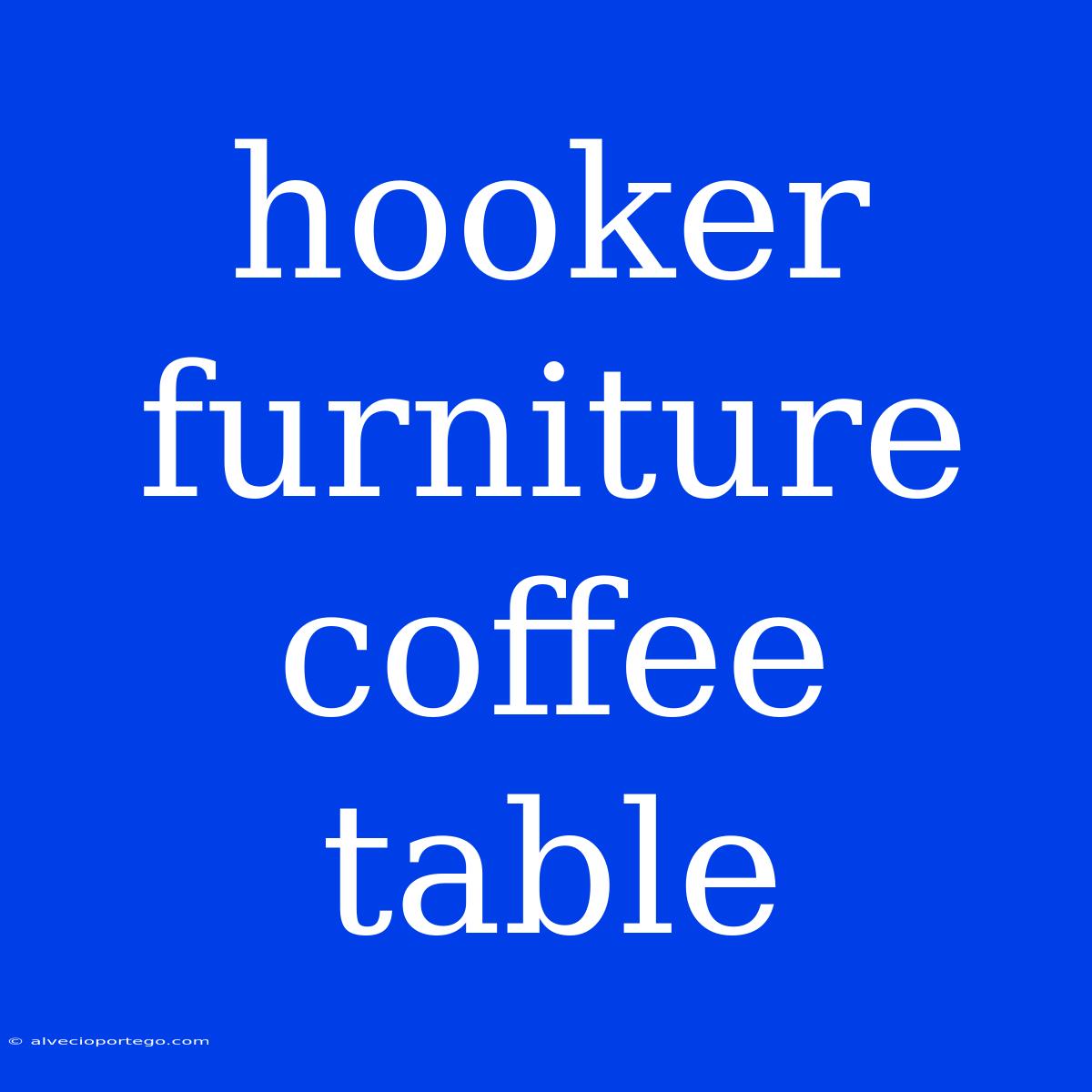 Hooker Furniture Coffee Table