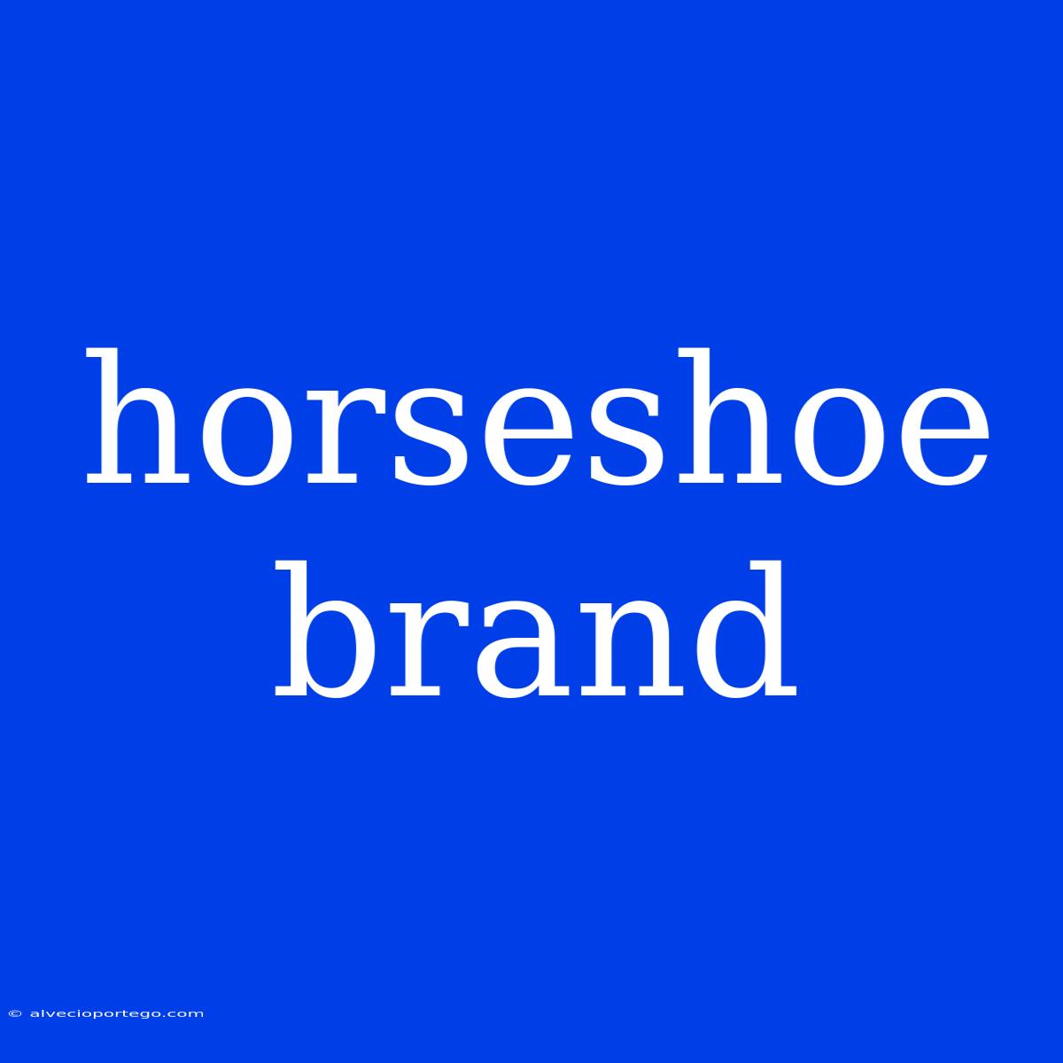 Horseshoe Brand