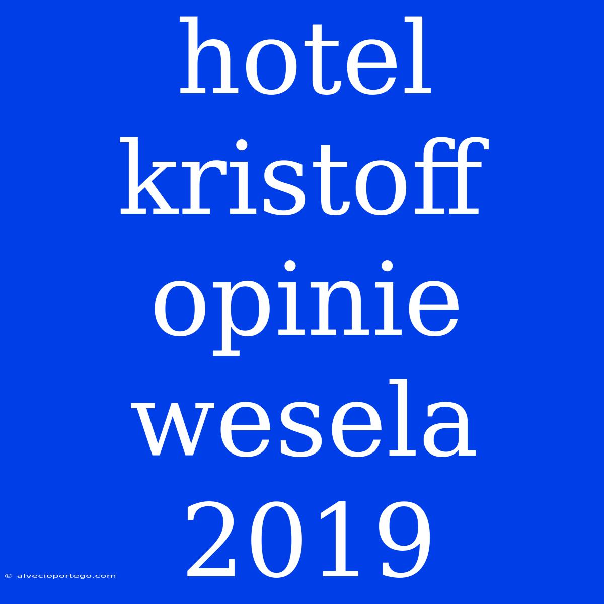 Hotel Kristoff Opinie Wesela 2019