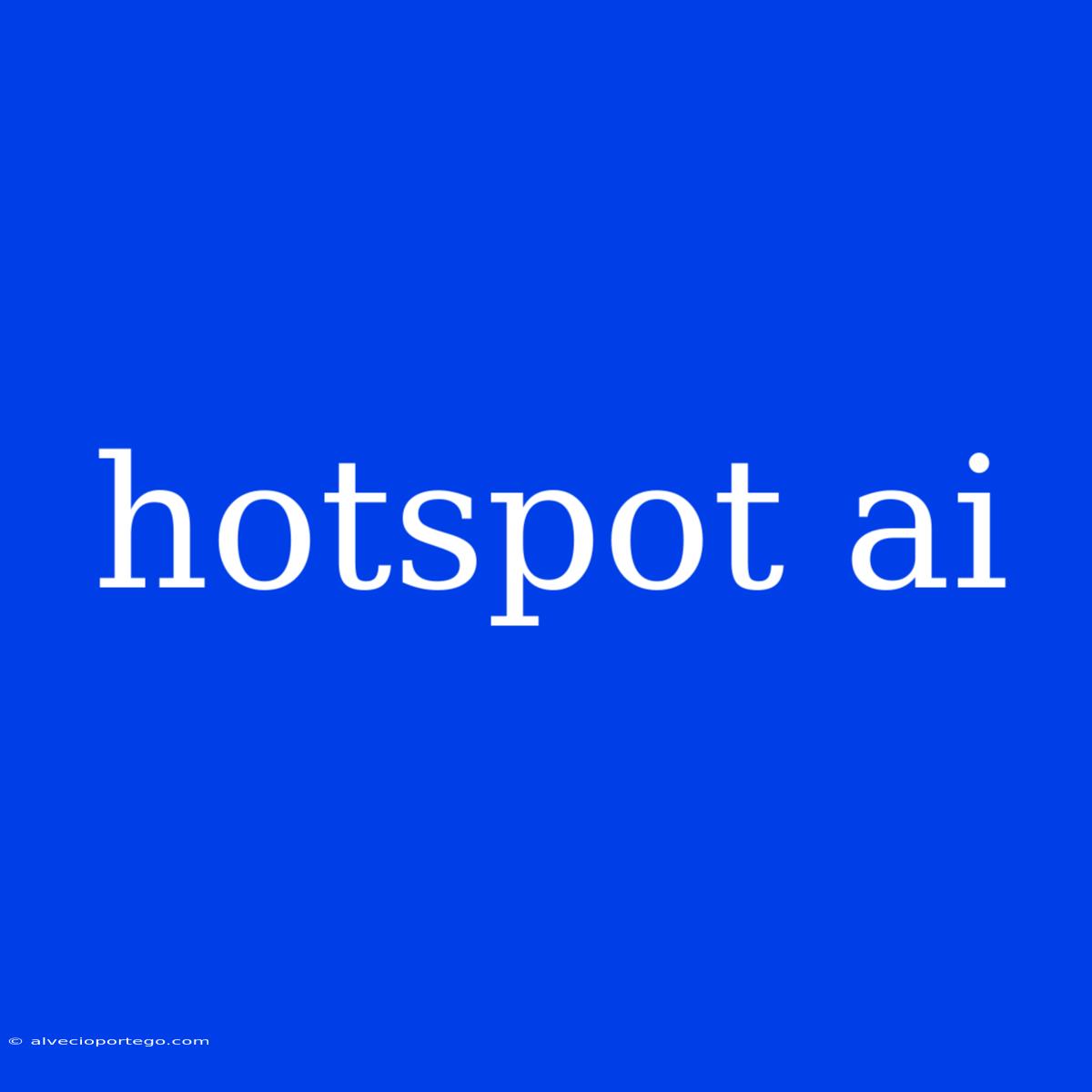 Hotspot Ai