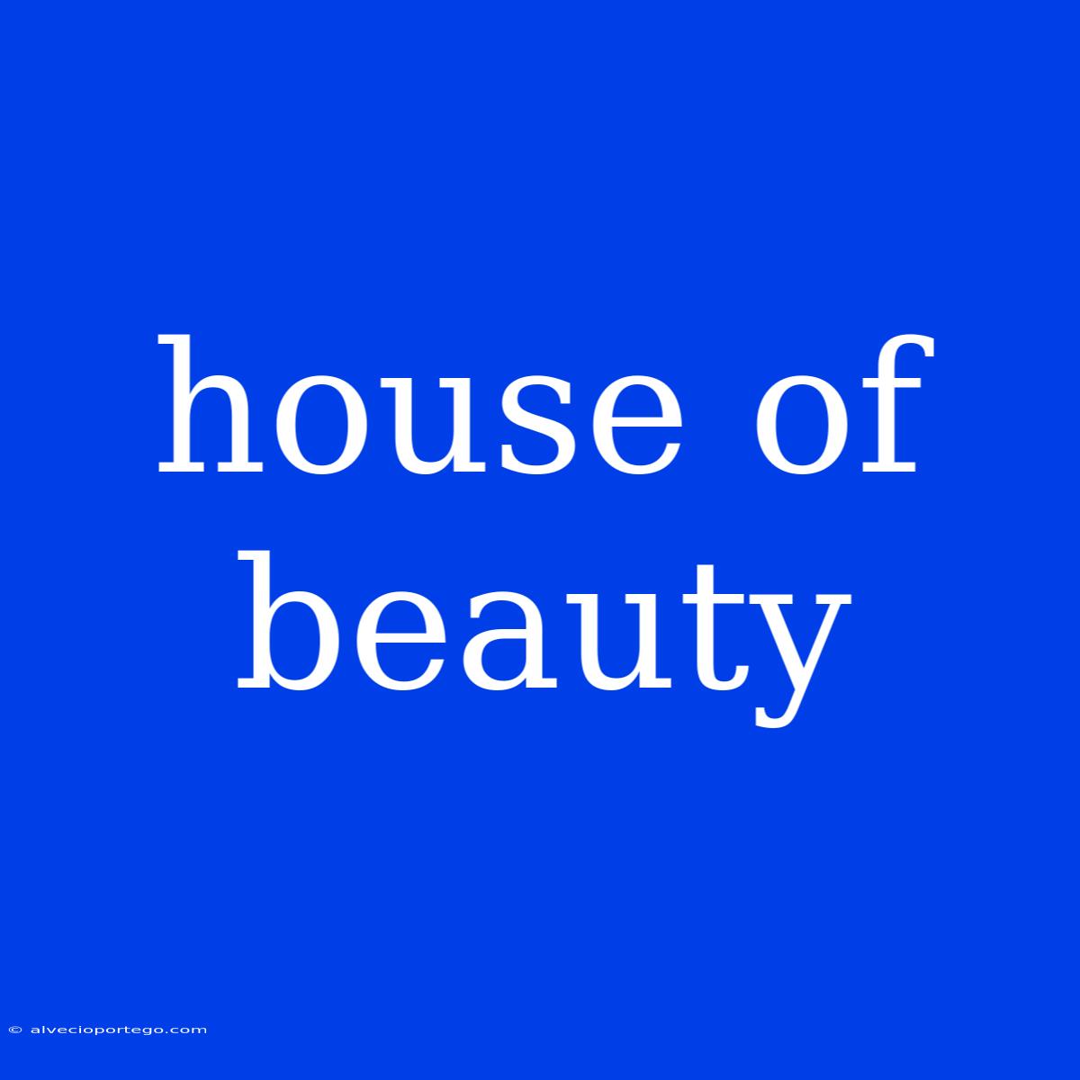 House Of Beauty