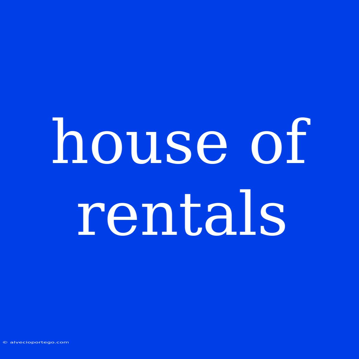 House Of Rentals