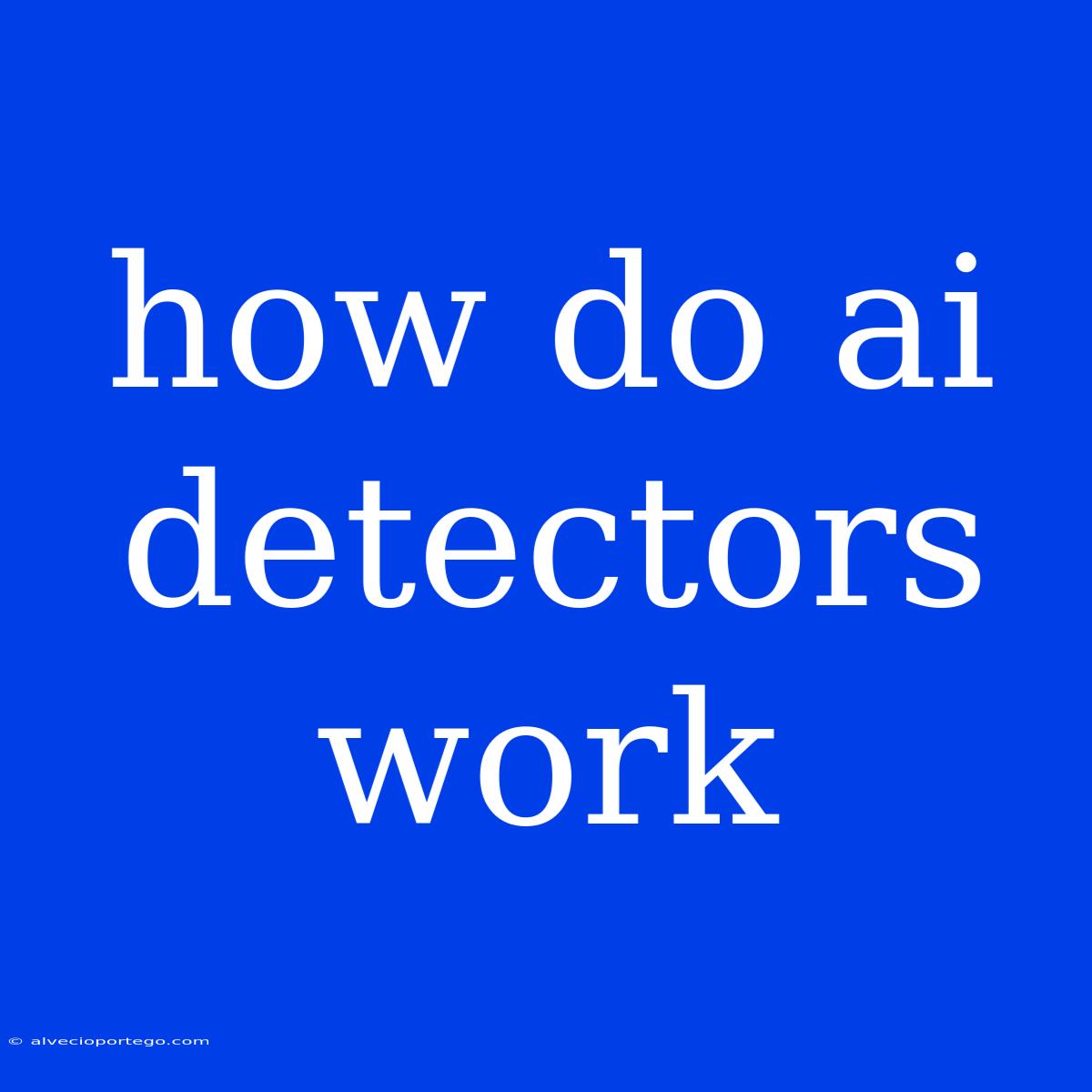 How Do Ai Detectors Work