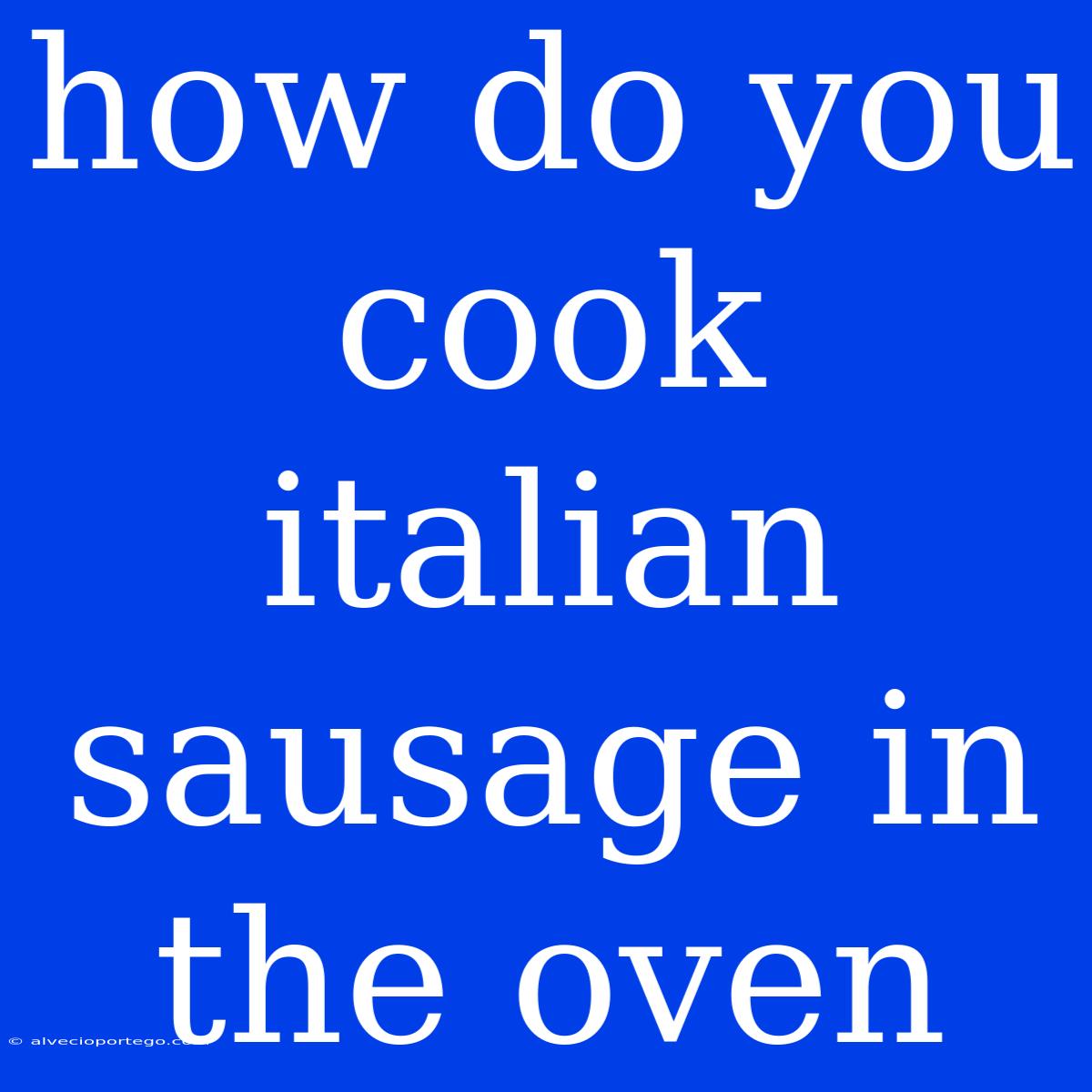 How Do You Cook Italian Sausage In The Oven