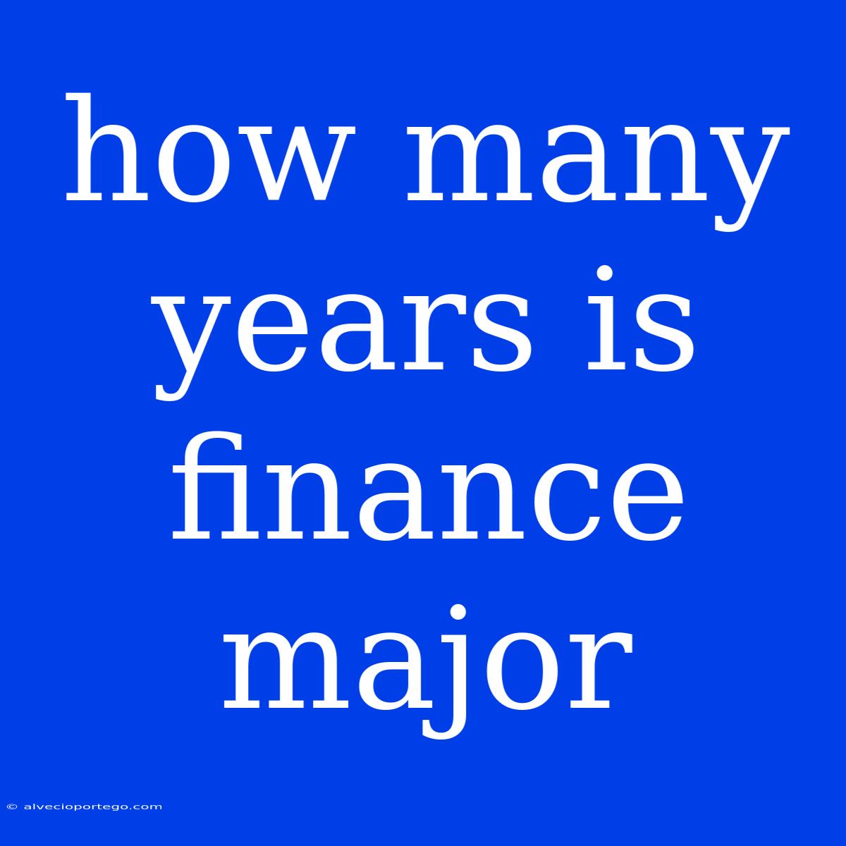 How Many Years Is Finance Major