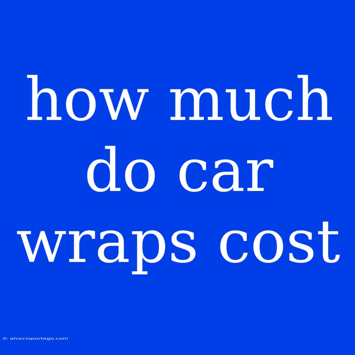 How Much Do Car Wraps Cost