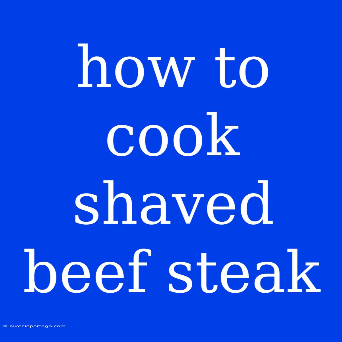 How To Cook Shaved Beef Steak