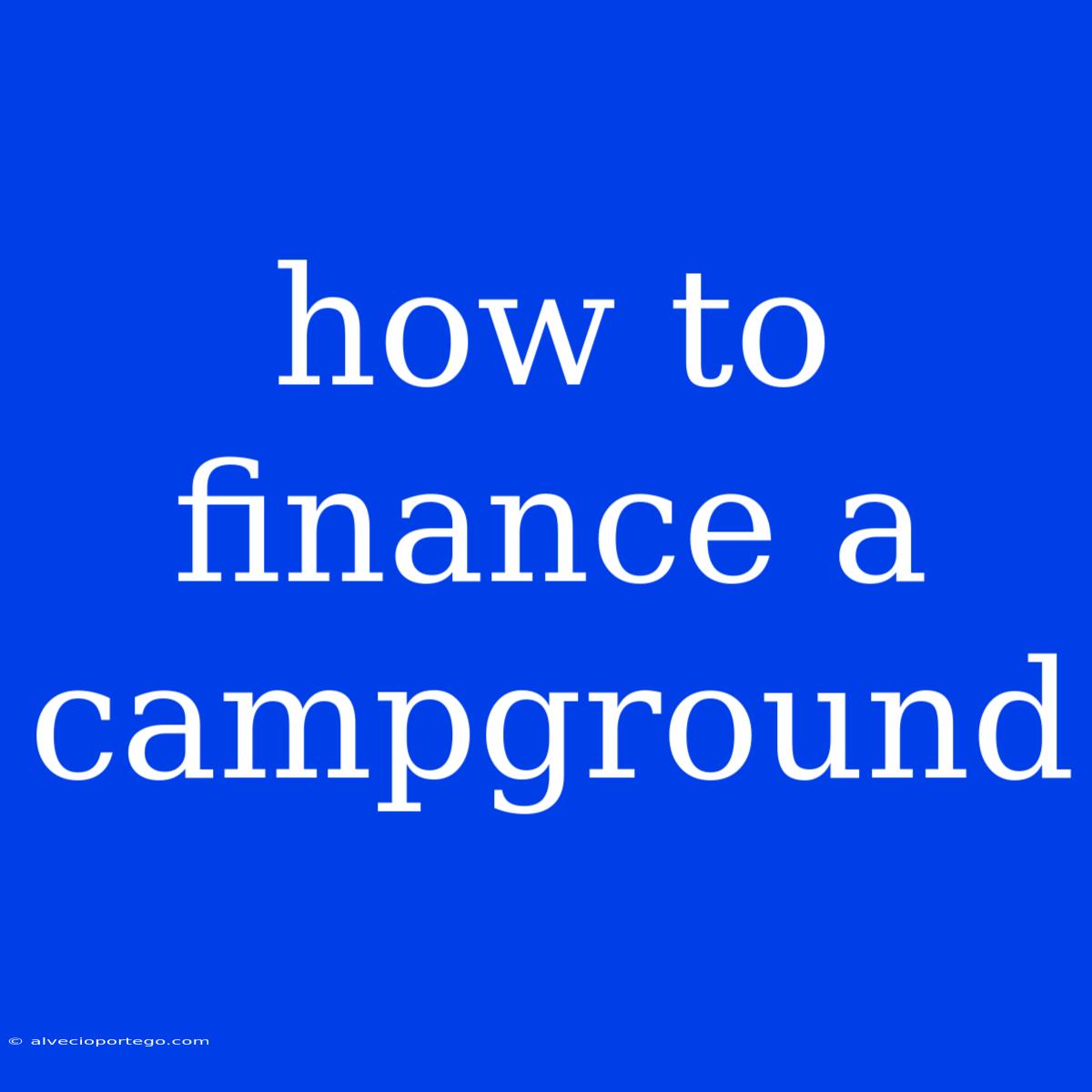 How To Finance A Campground