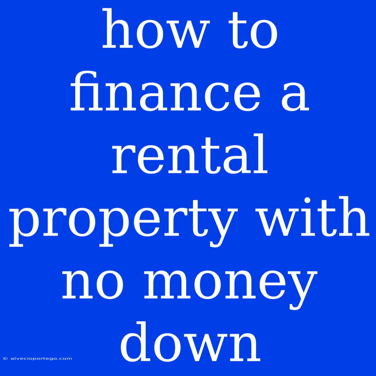 How To Finance A Rental Property With No Money Down