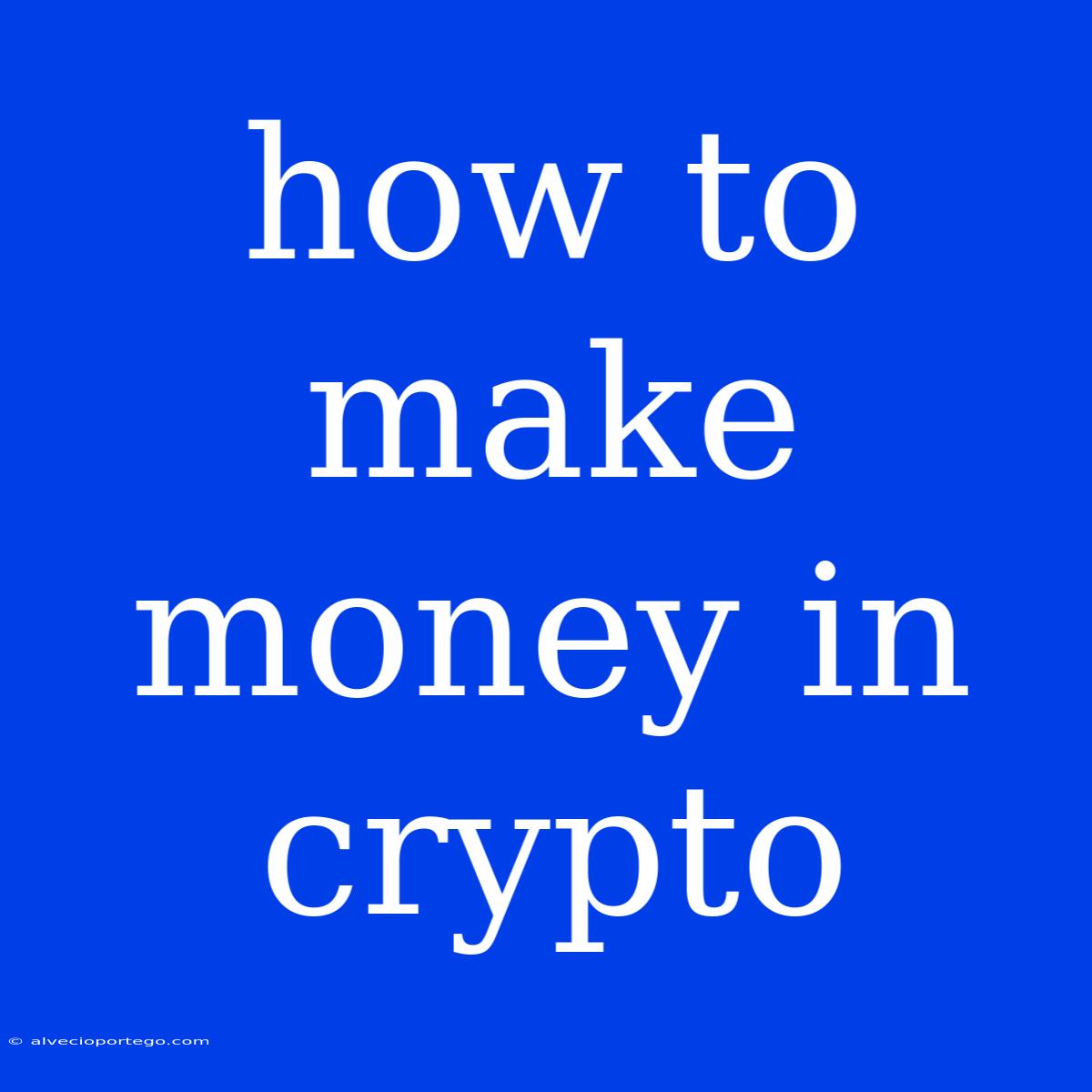 How To Make Money In Crypto