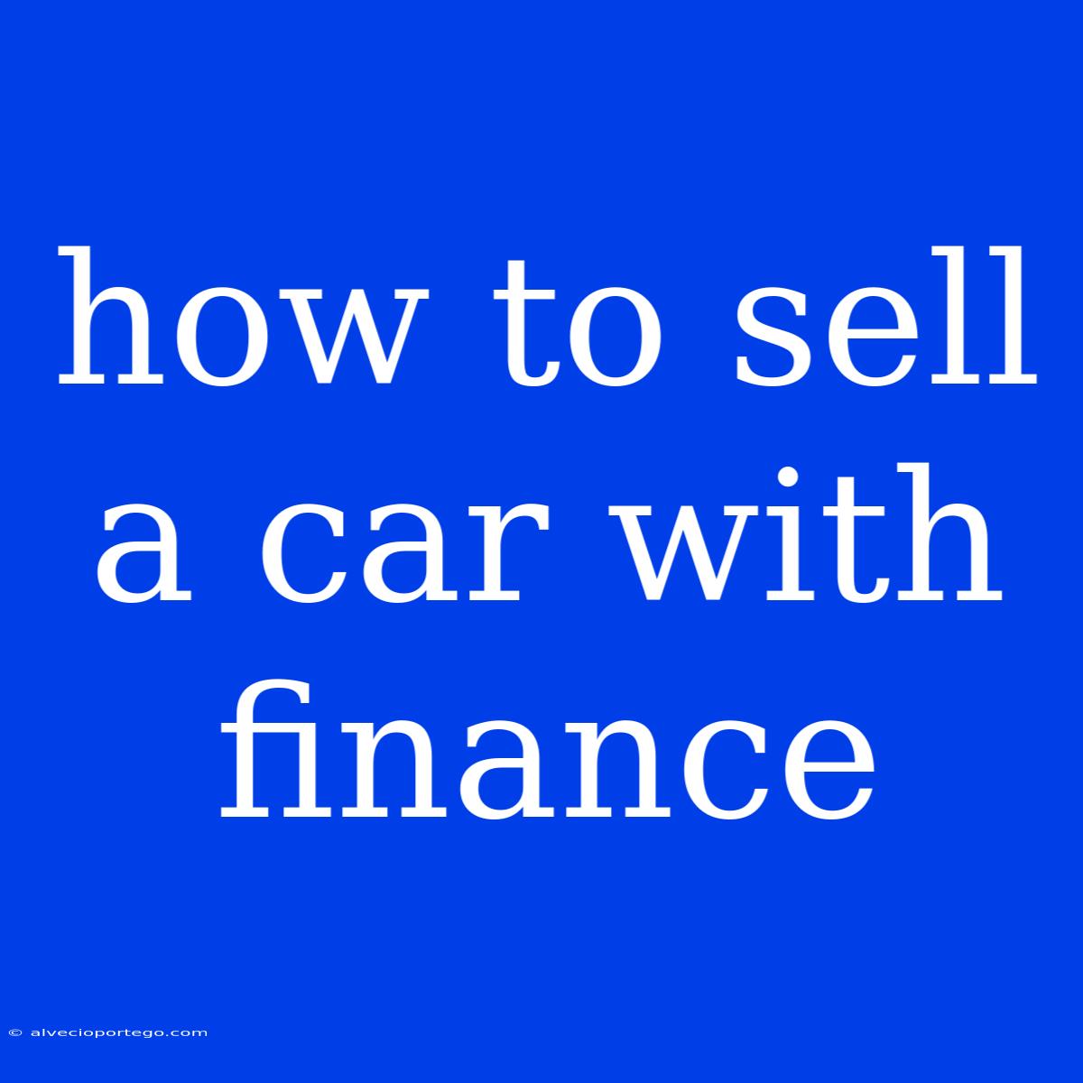 How To Sell A Car With Finance