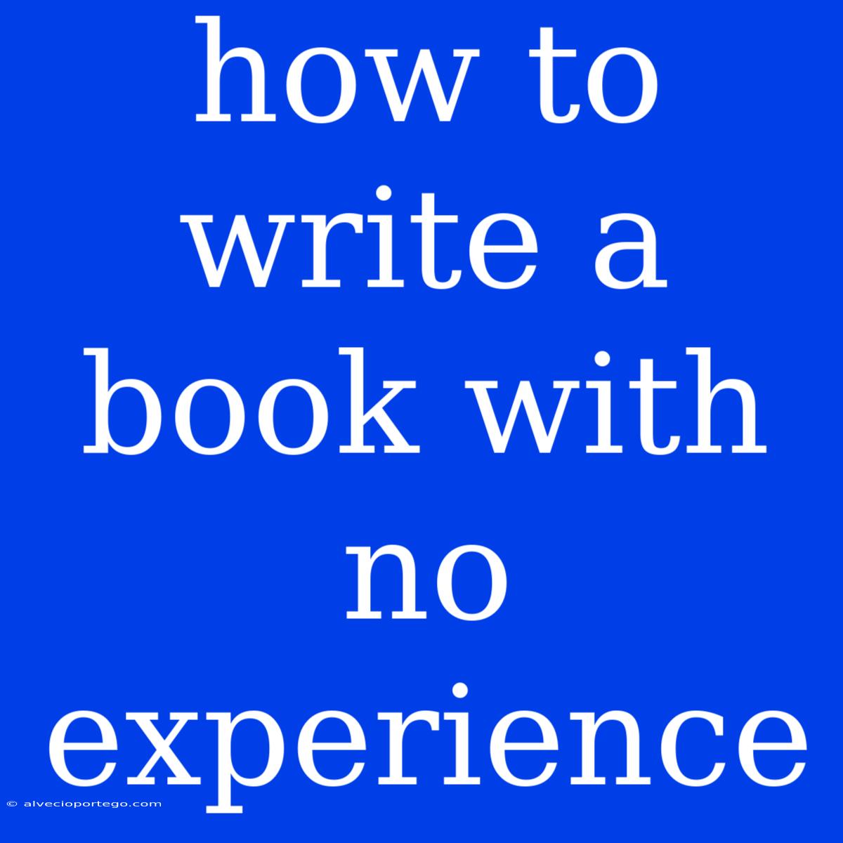 How To Write A Book With No Experience