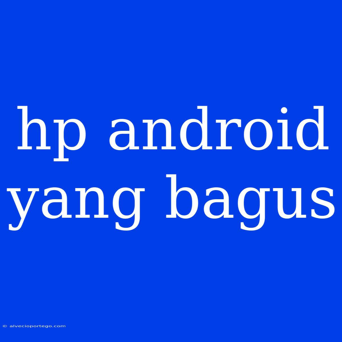 Hp Android Yang Bagus