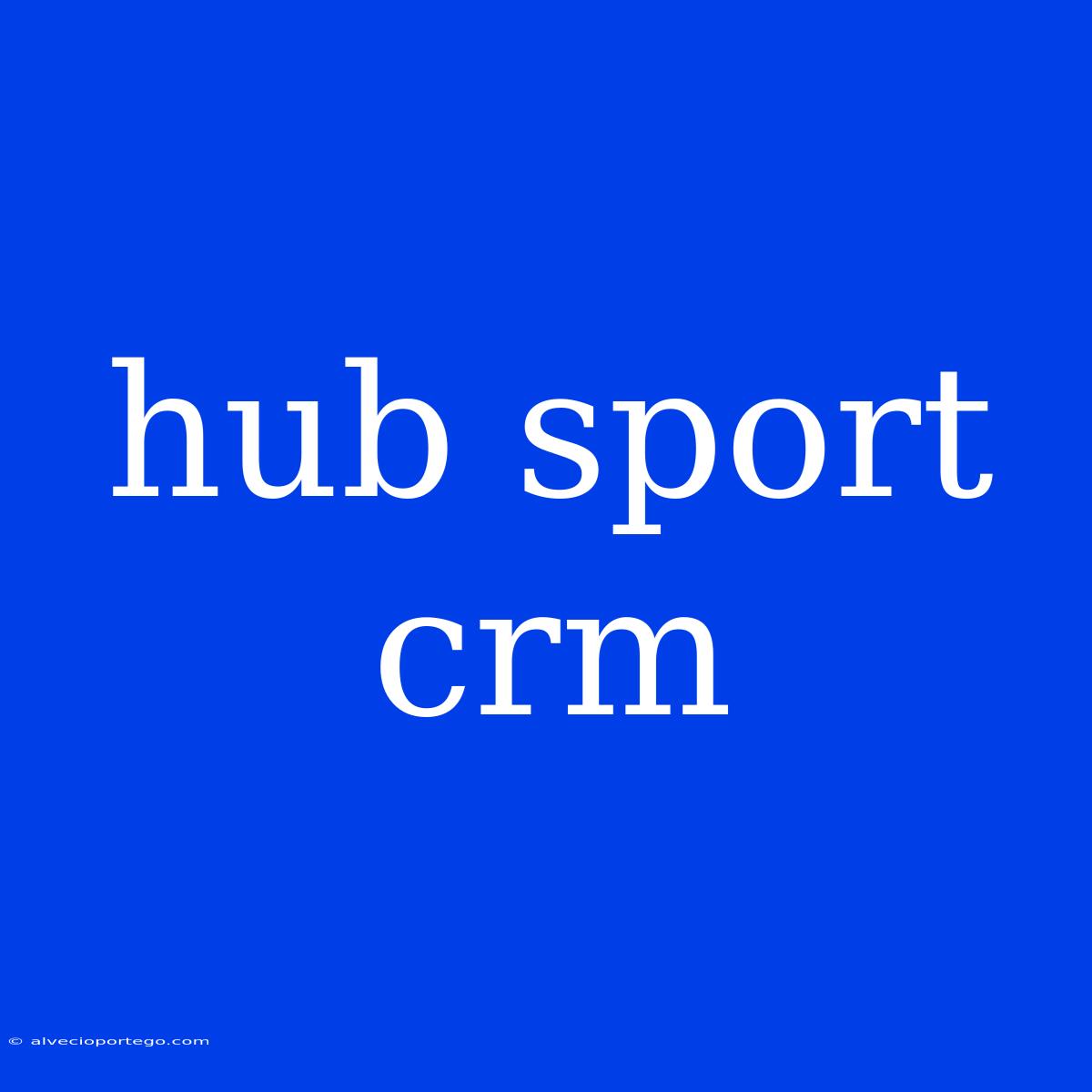 Hub Sport Crm