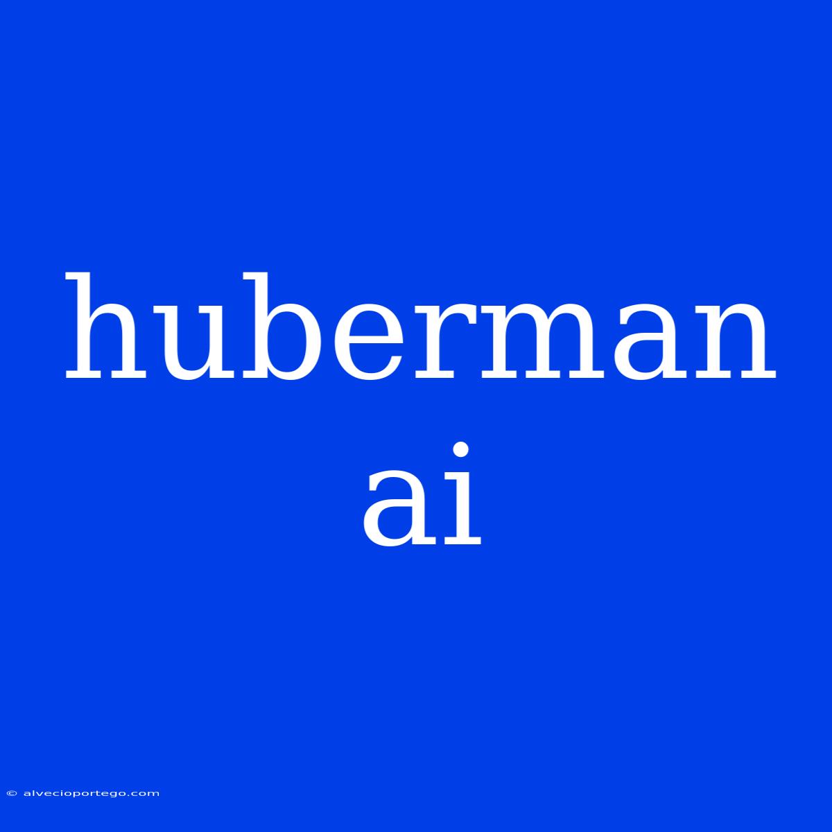 Huberman Ai