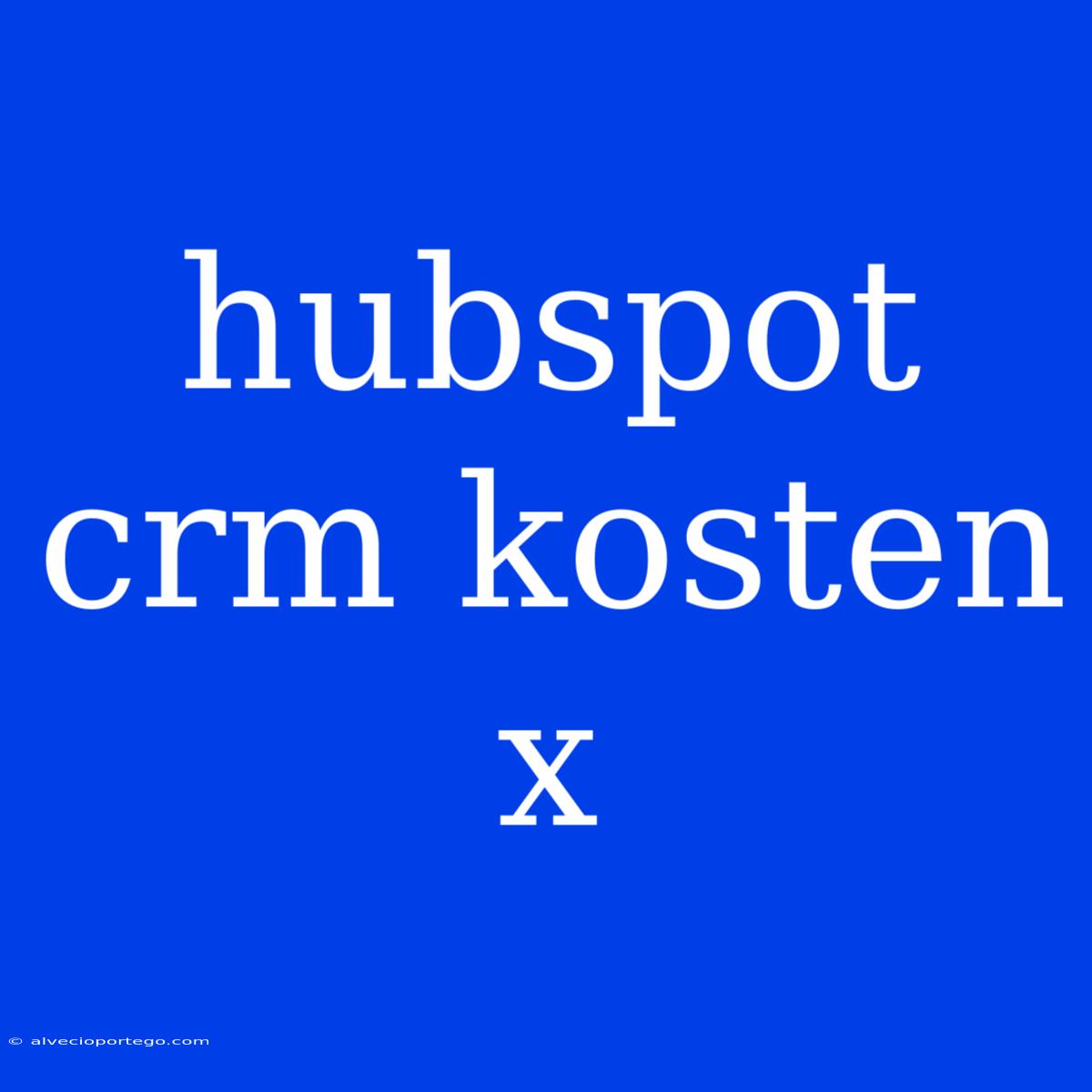 Hubspot Crm Kosten X