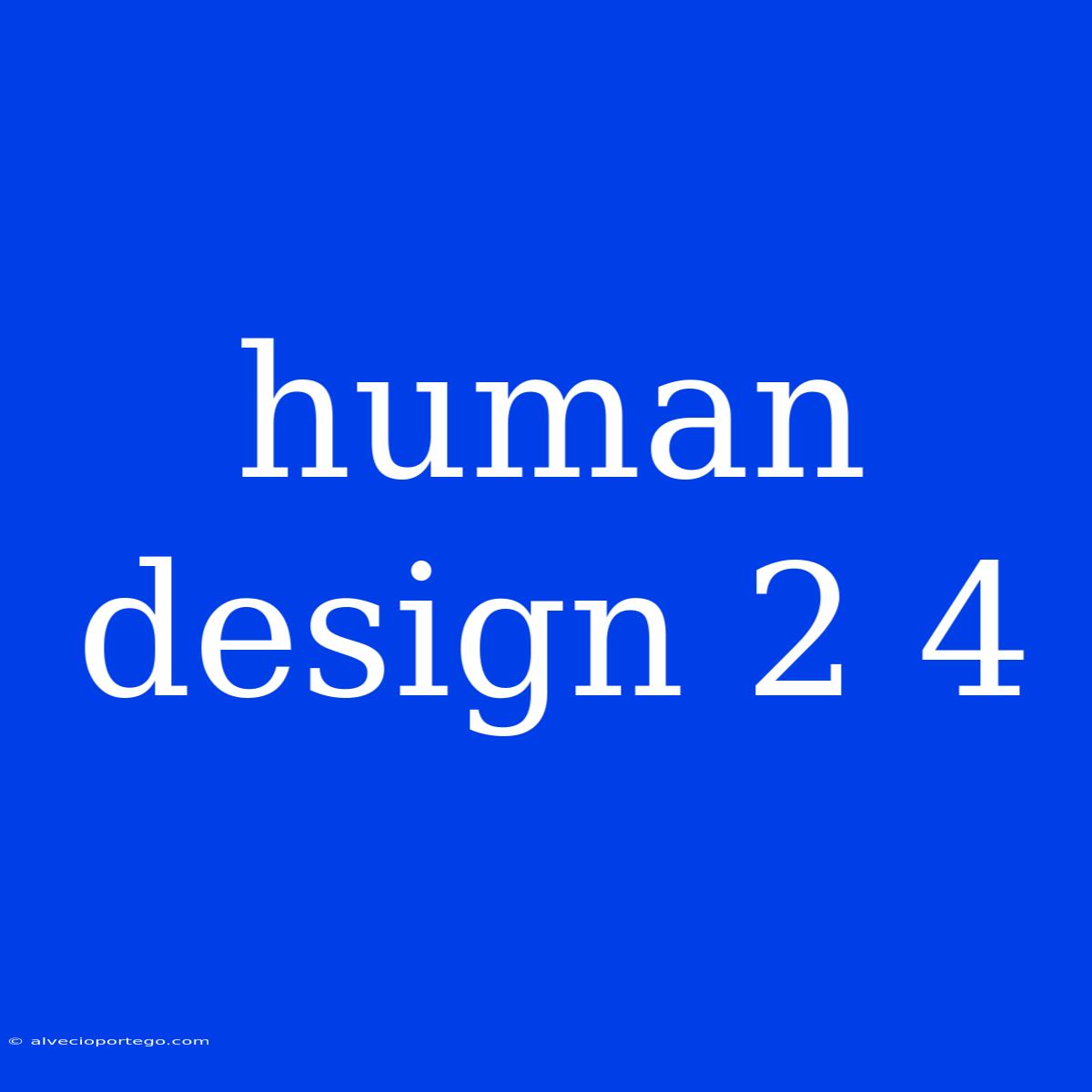 Human Design 2 4