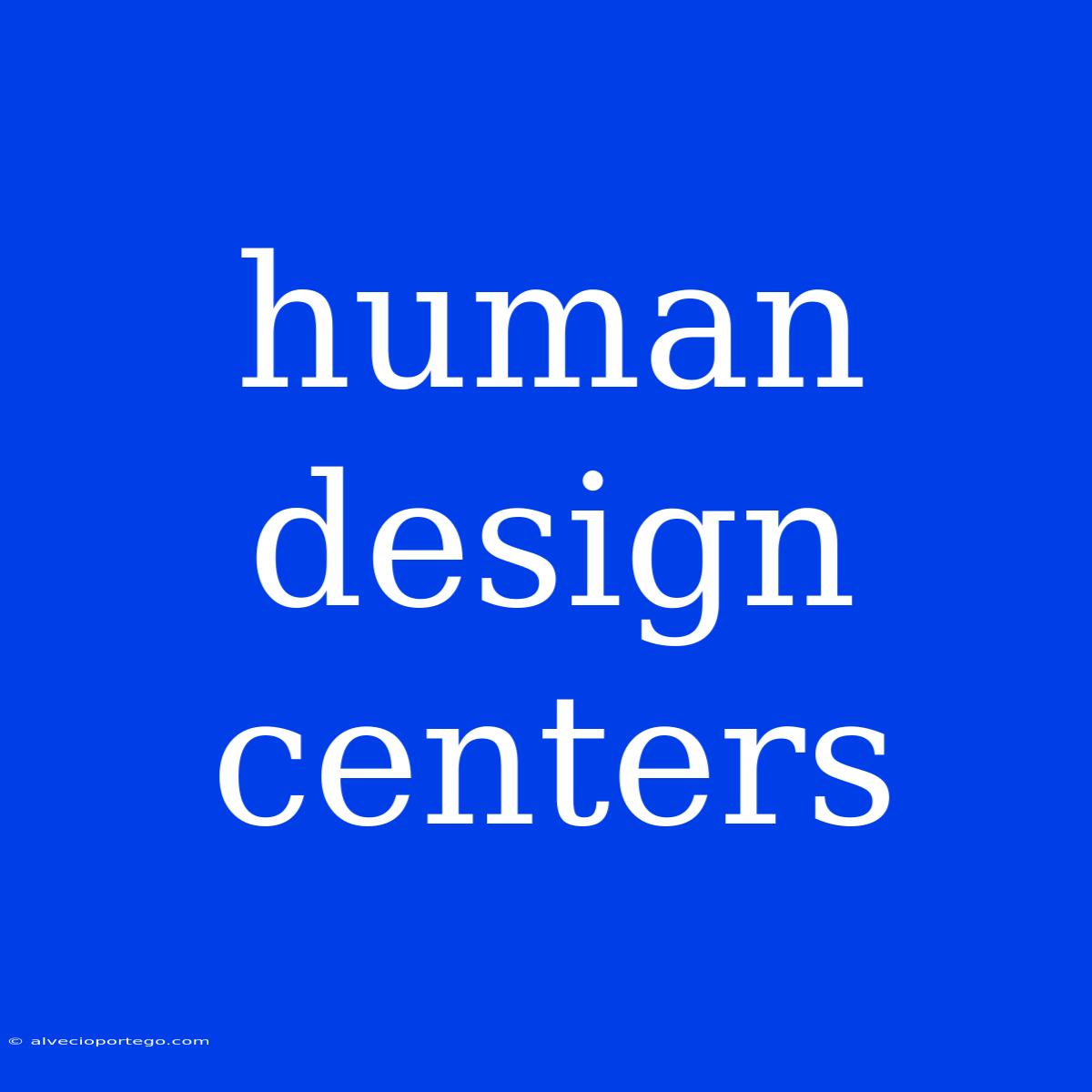 Human Design Centers