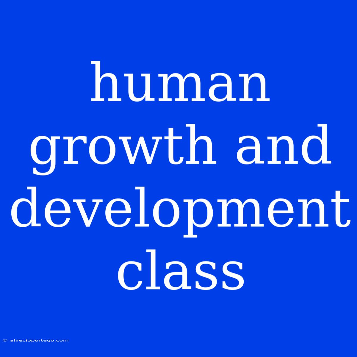 Human Growth And Development Class