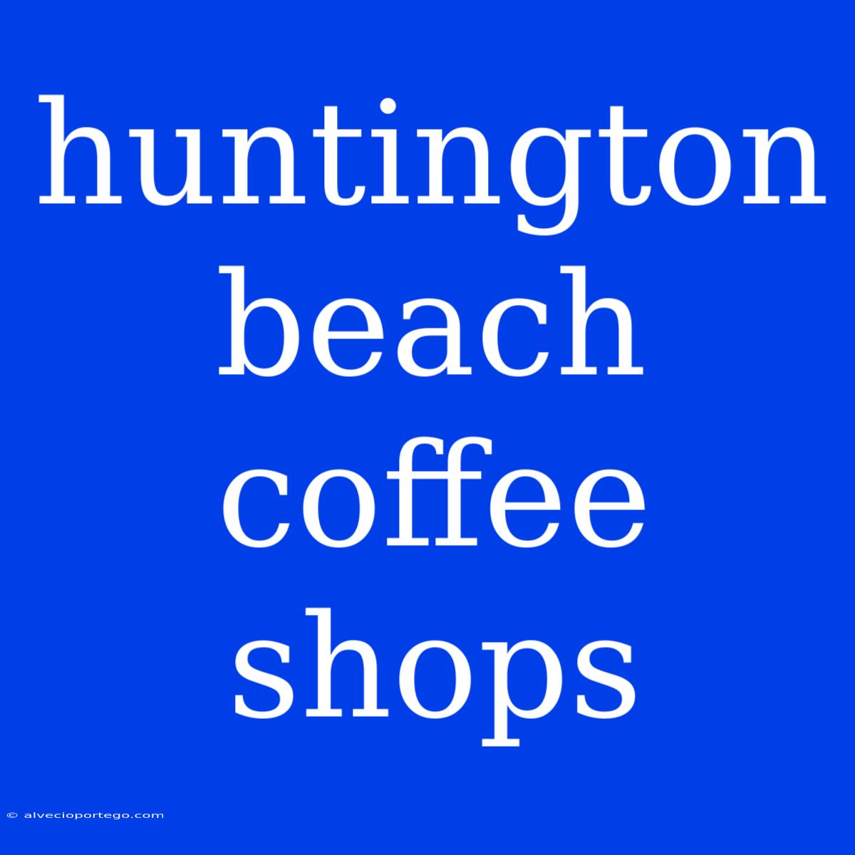 Huntington Beach Coffee Shops