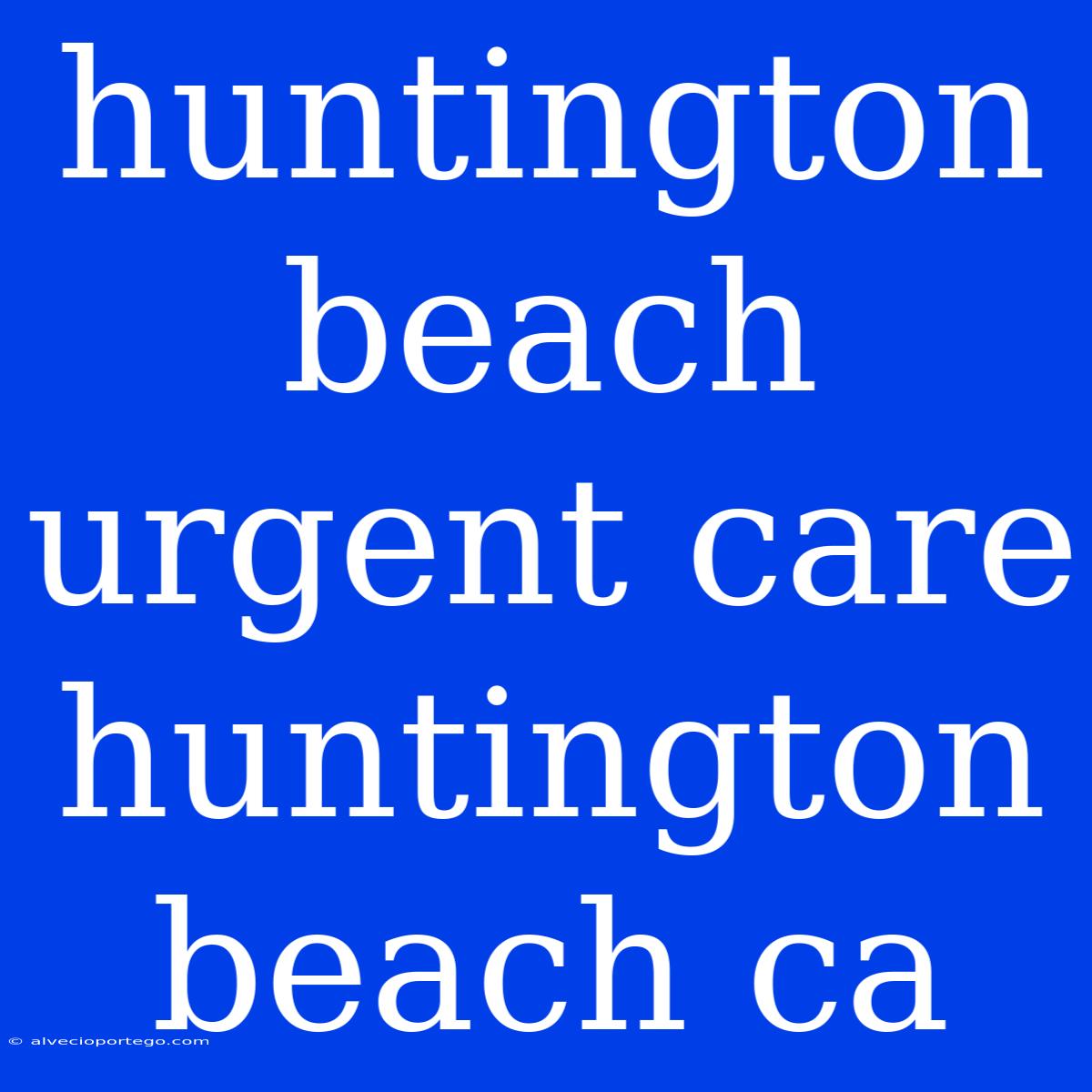 Huntington Beach Urgent Care Huntington Beach Ca