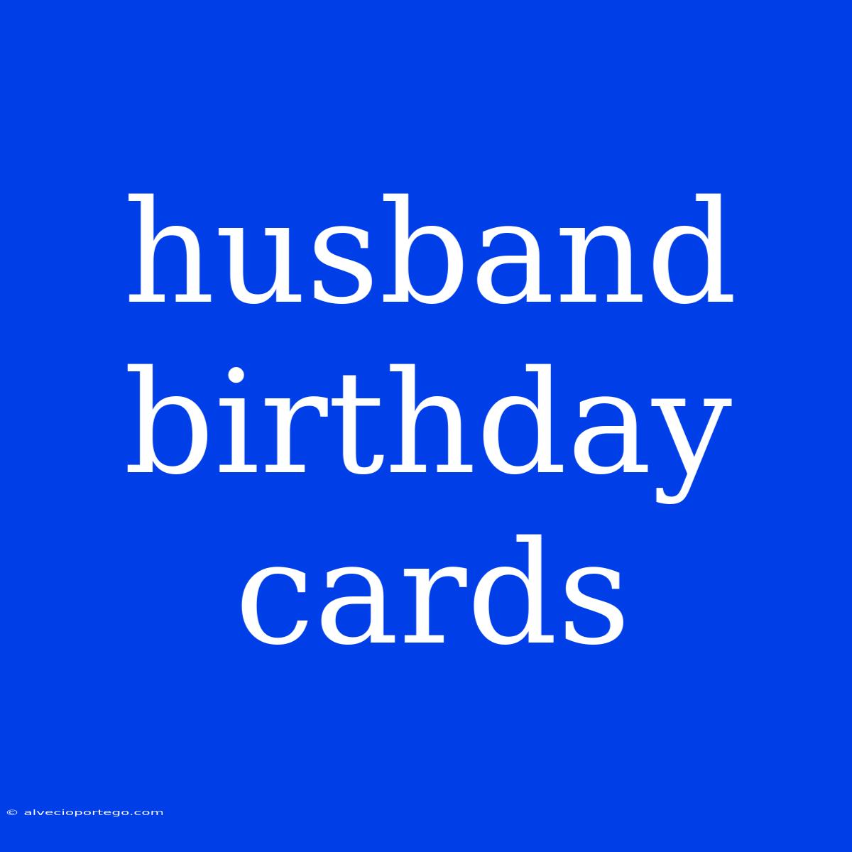 Husband Birthday Cards