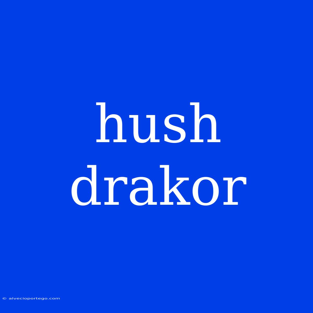 Hush Drakor