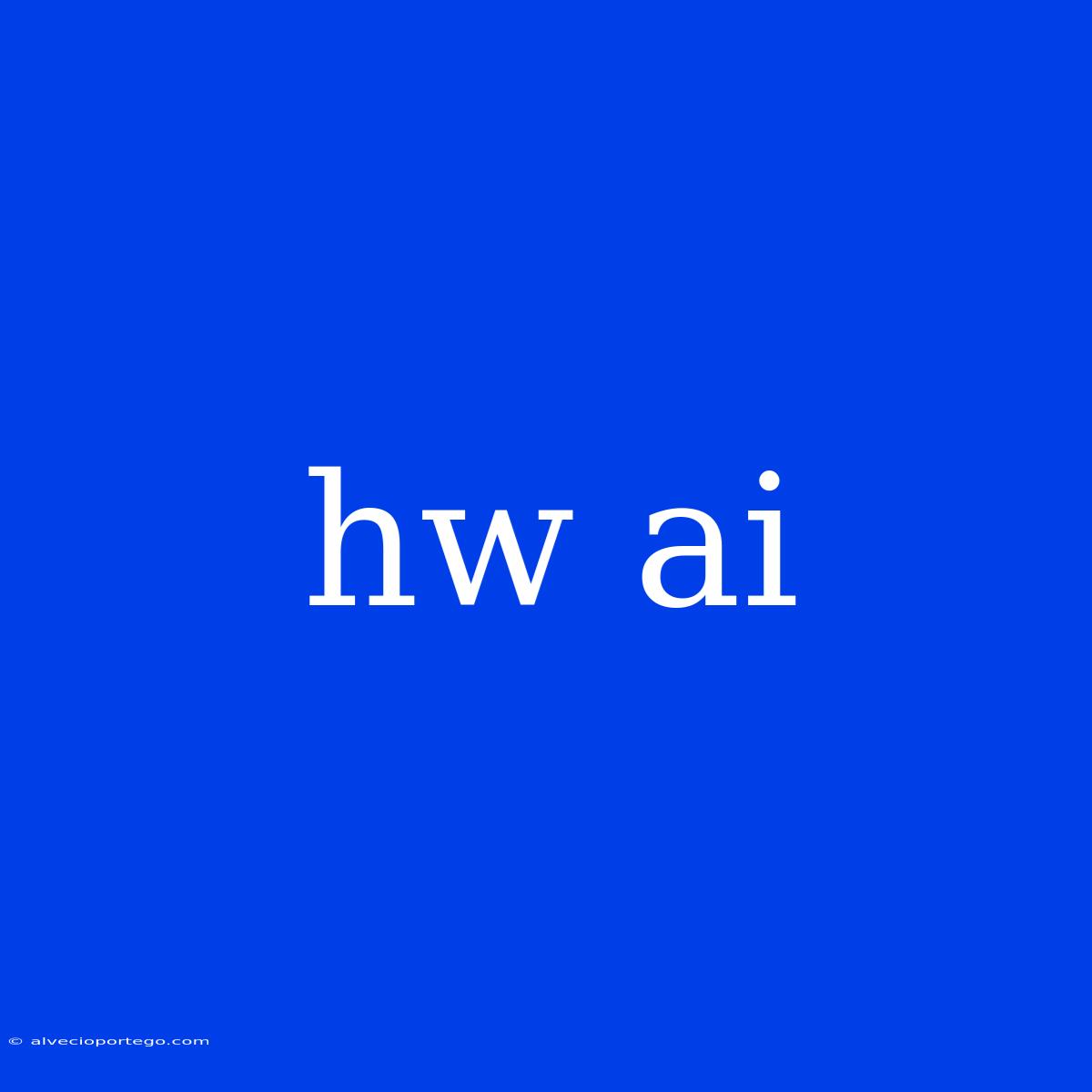 Hw Ai