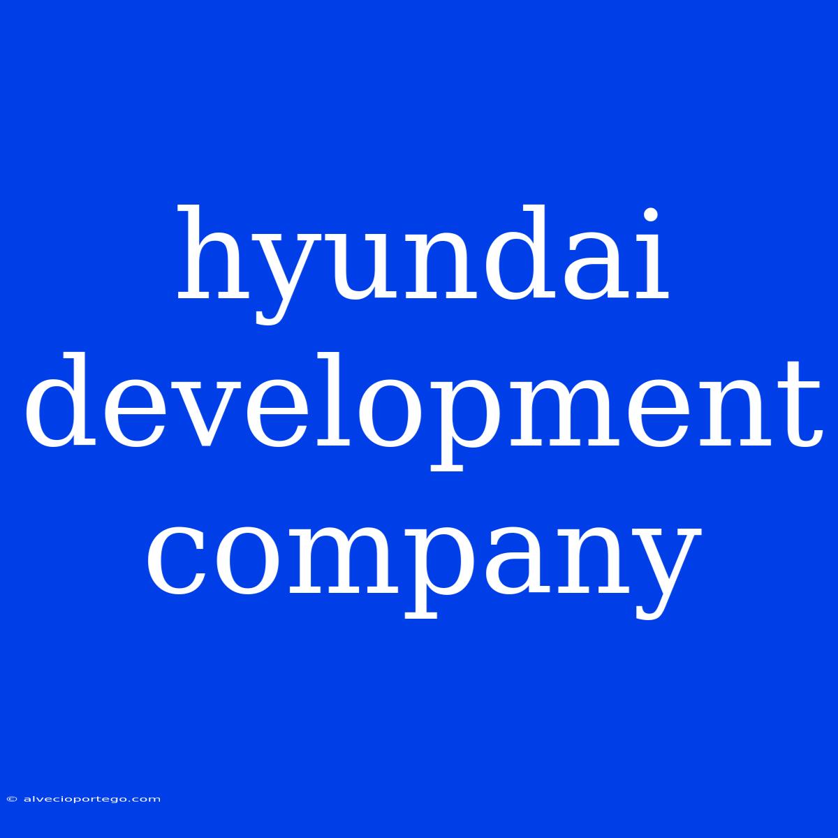 Hyundai Development Company